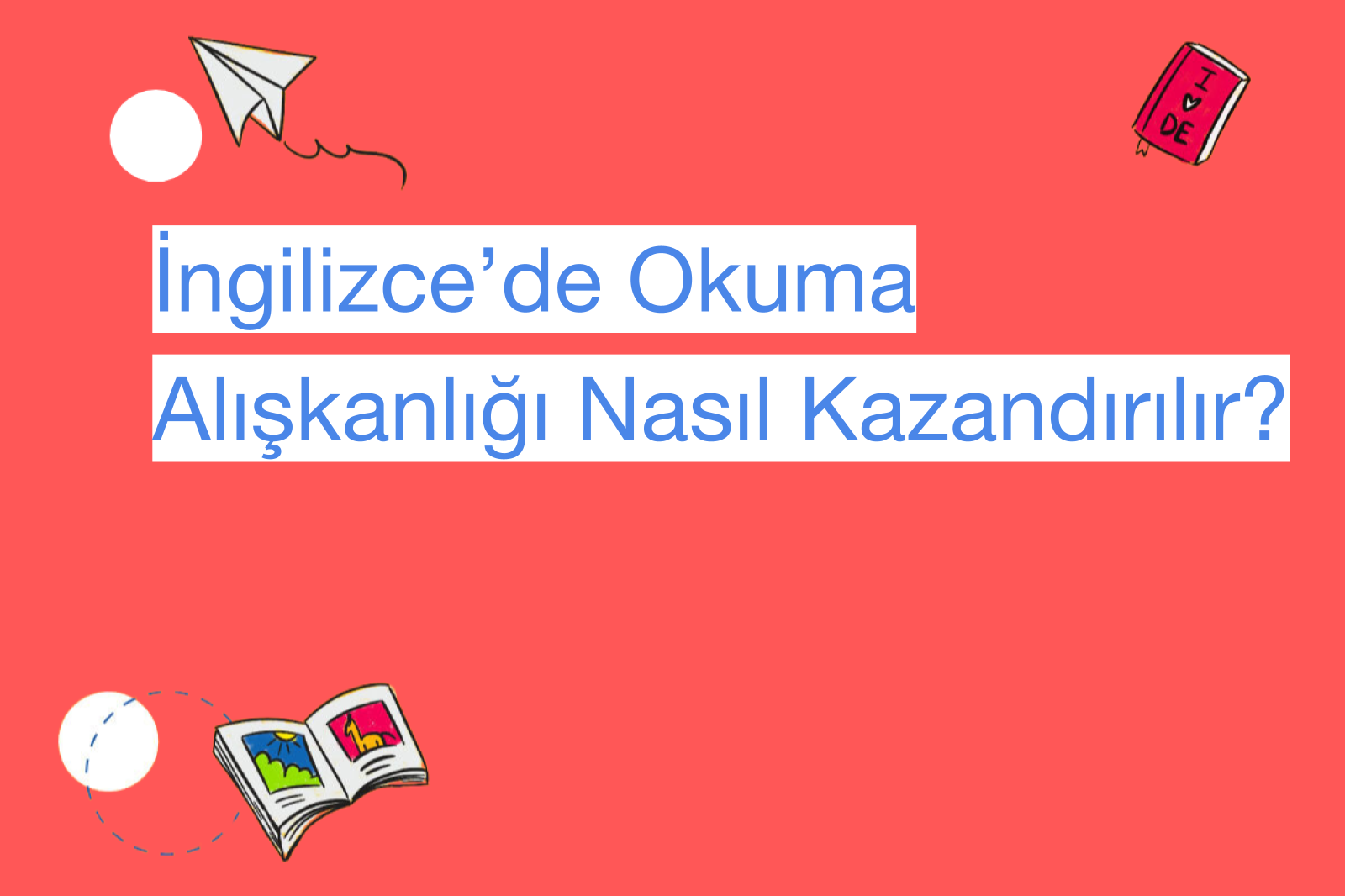 İngilizce’de Okuma Alışkanlığı Nasıl Kazandırılır?