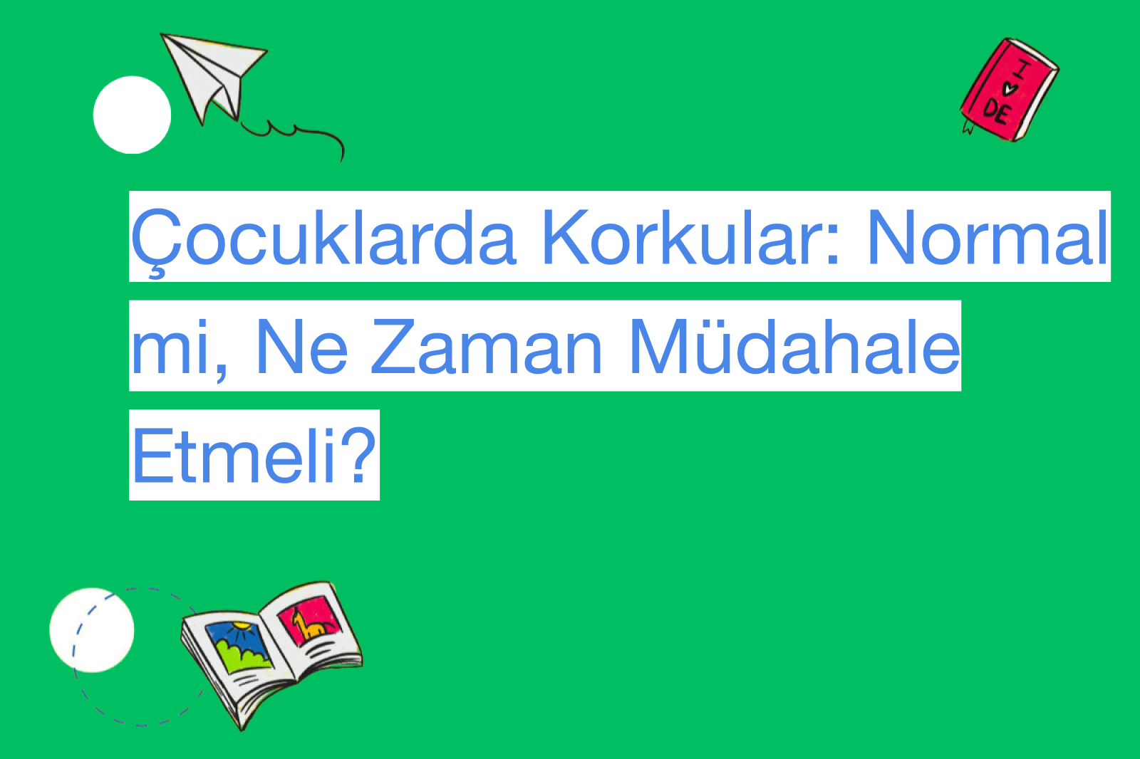 Çocuklarda Korkular: Normal mi, Ne Zaman Müdahale Etmeli?