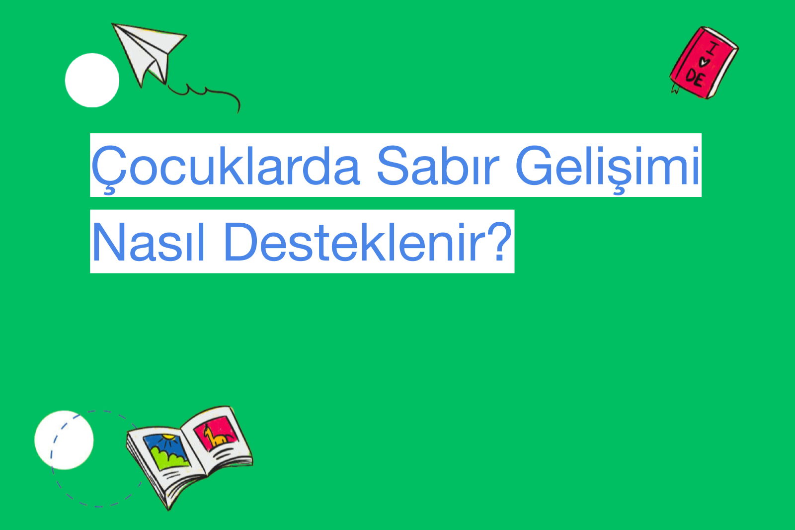 Çocuklarda Sabır Gelişimi Nasıl Desteklenir?