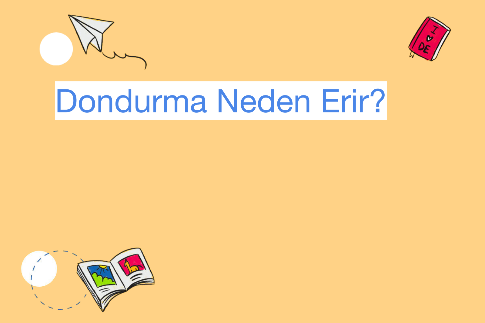 Dondurma Neden Erir?