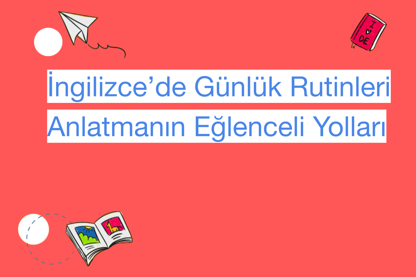 İngilizce’de Günlük Rutinleri Anlatmanın Eğlenceli Yolları