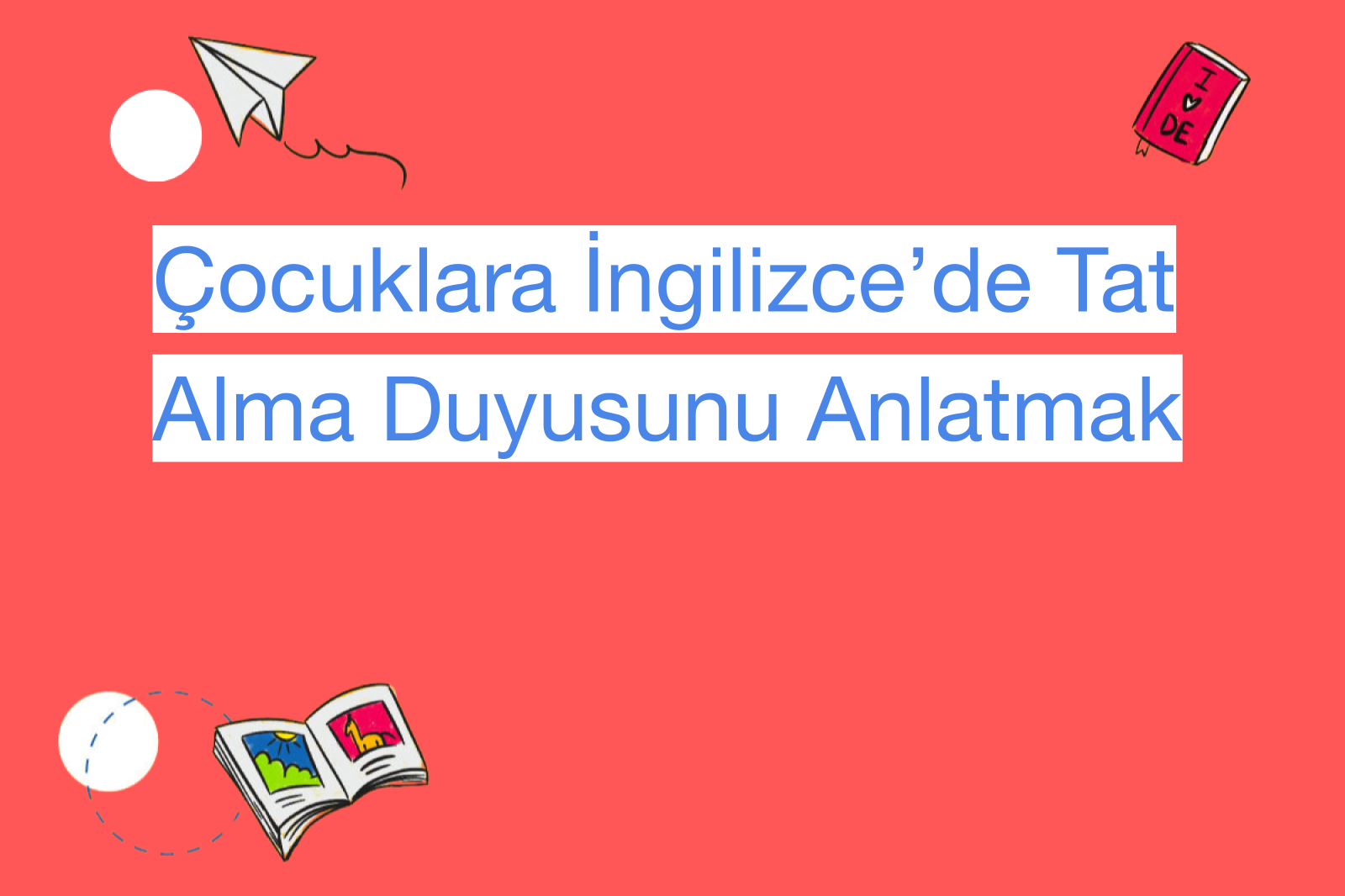 Çocuklara İngilizce’de Tat Alma Duyusunu Anlatmak