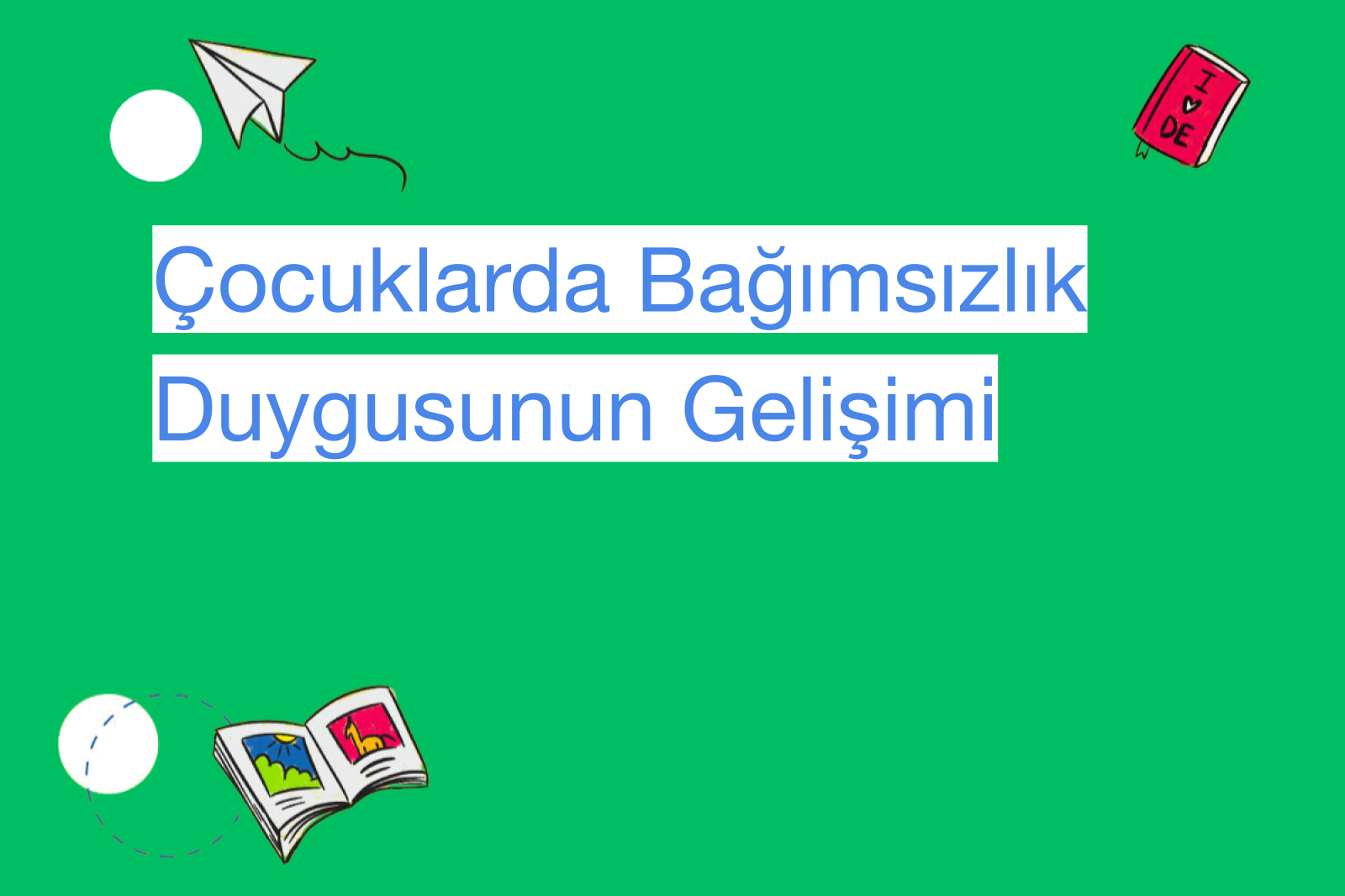 Çocuklarda Bağımsızlık Duygusunun Gelişimi