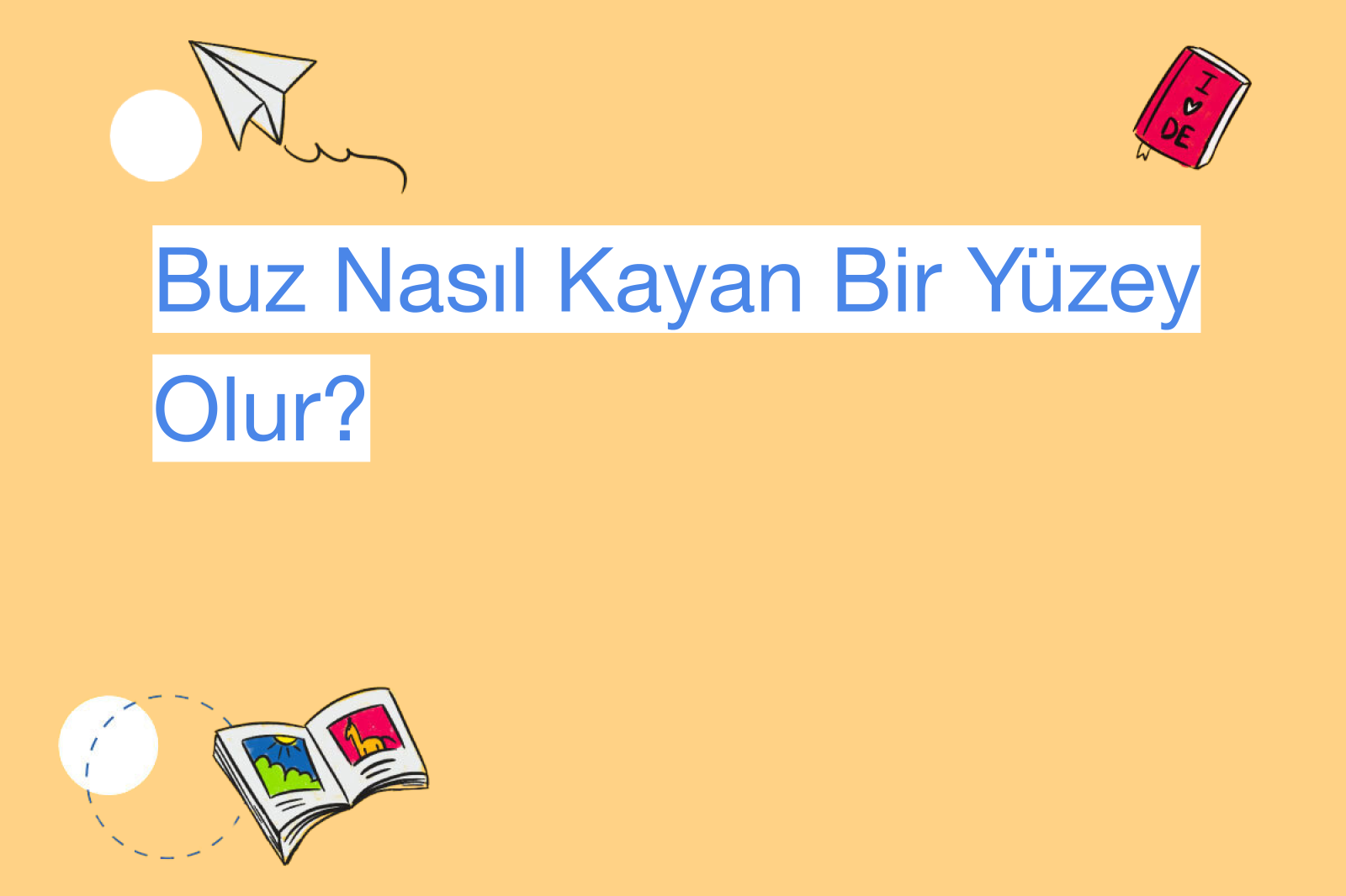 Buz Nasıl Kayan Bir Yüzey Olur?