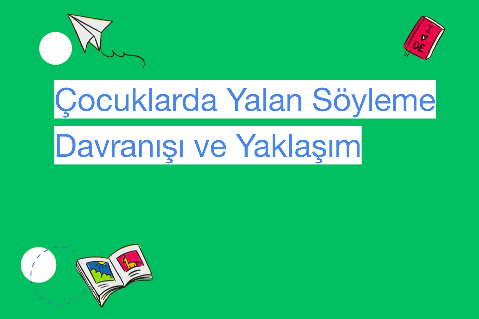 Çocuklarda Yalan Söyleme Davranışı ve Yaklaşım