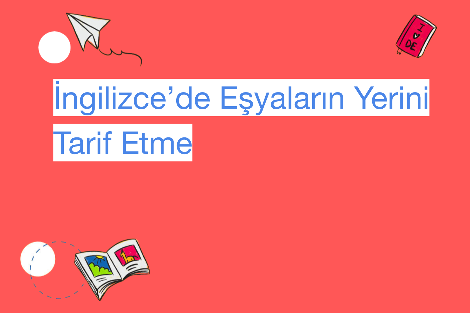 İngilizce’de Eşyaların Yerini Tarif Etme