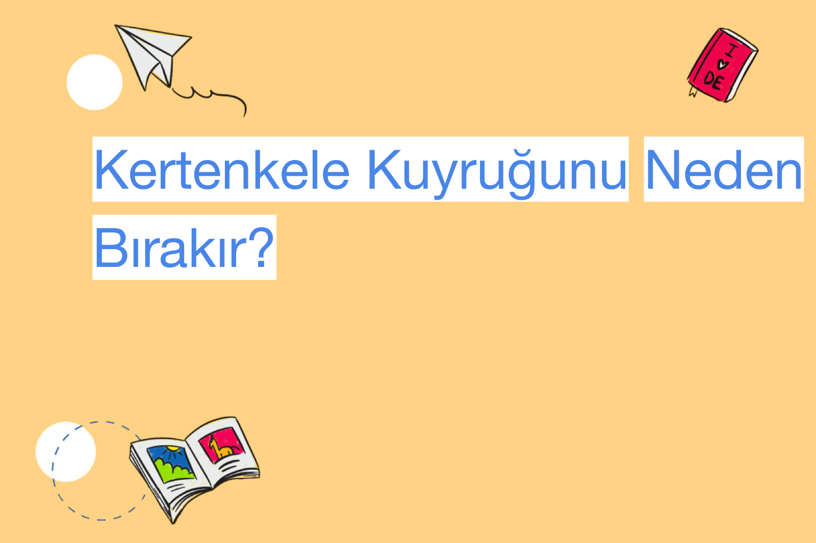 Kertenkele Kuyruğunu Neden Bırakır?