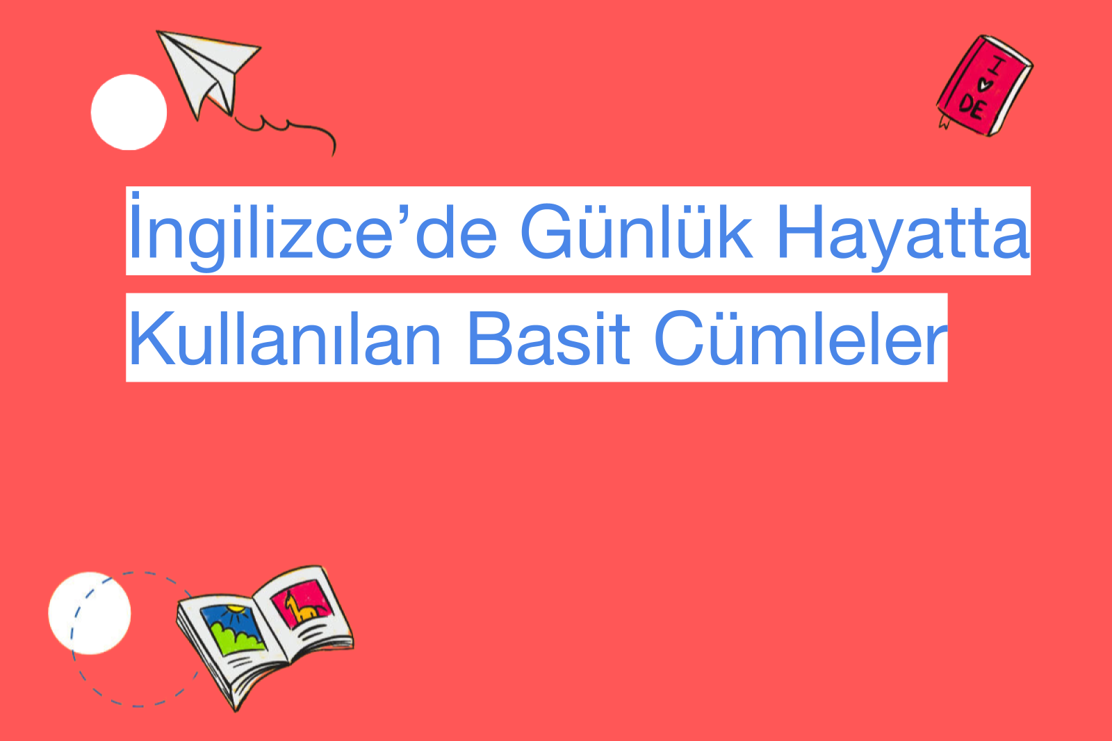 İngilizce’de Günlük Hayatta Kullanılan Basit Cümleler