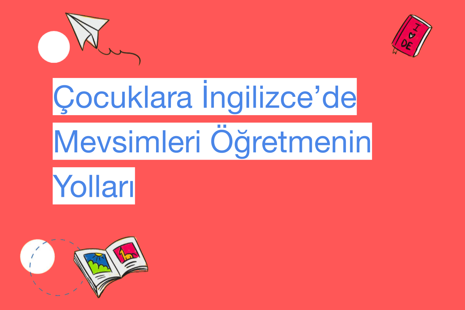 Çocuklara İngilizce’de Mevsimleri Öğretmenin Yolları