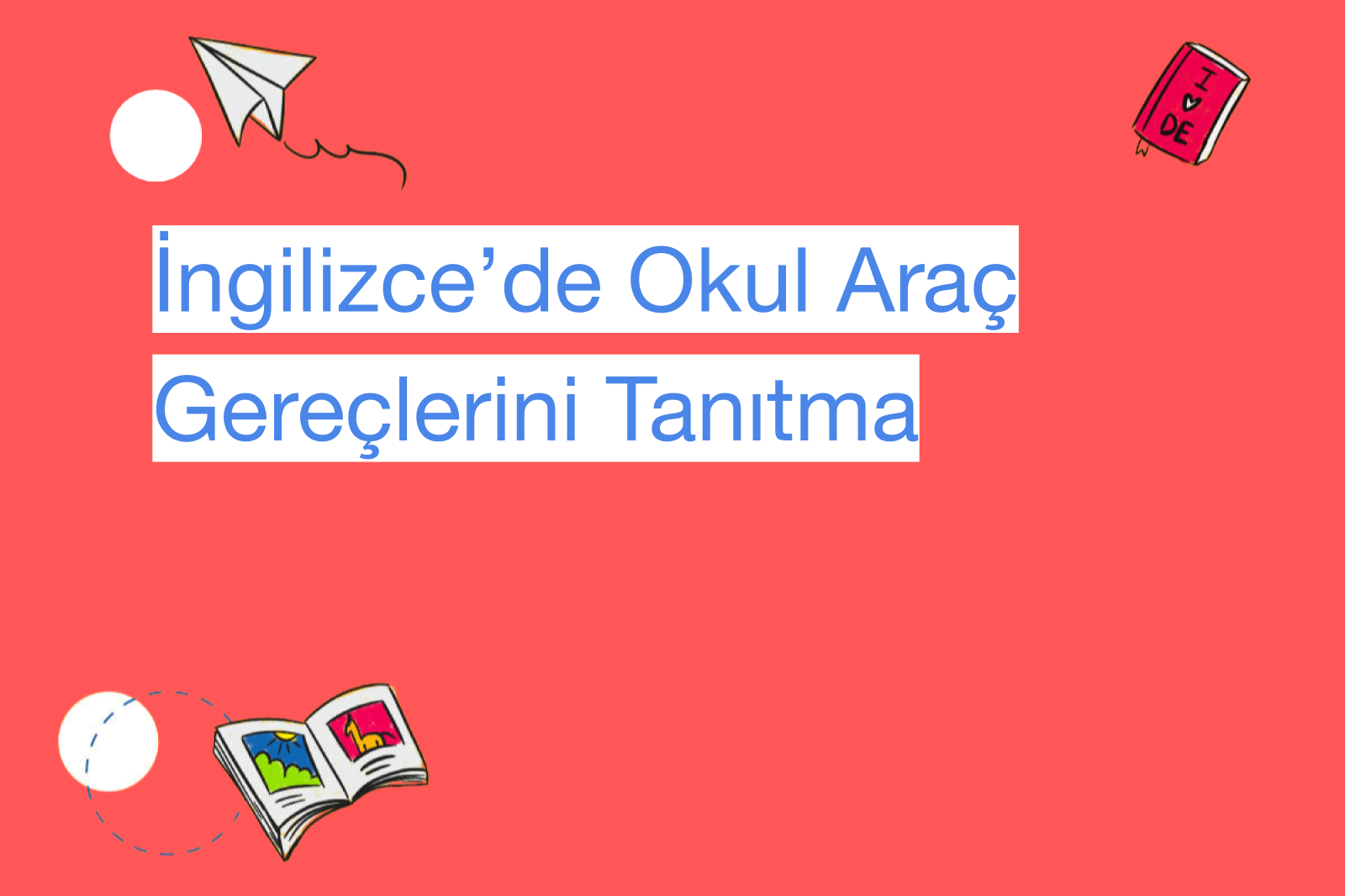 İngilizce’de Okul Araç Gereçlerini Tanıtma