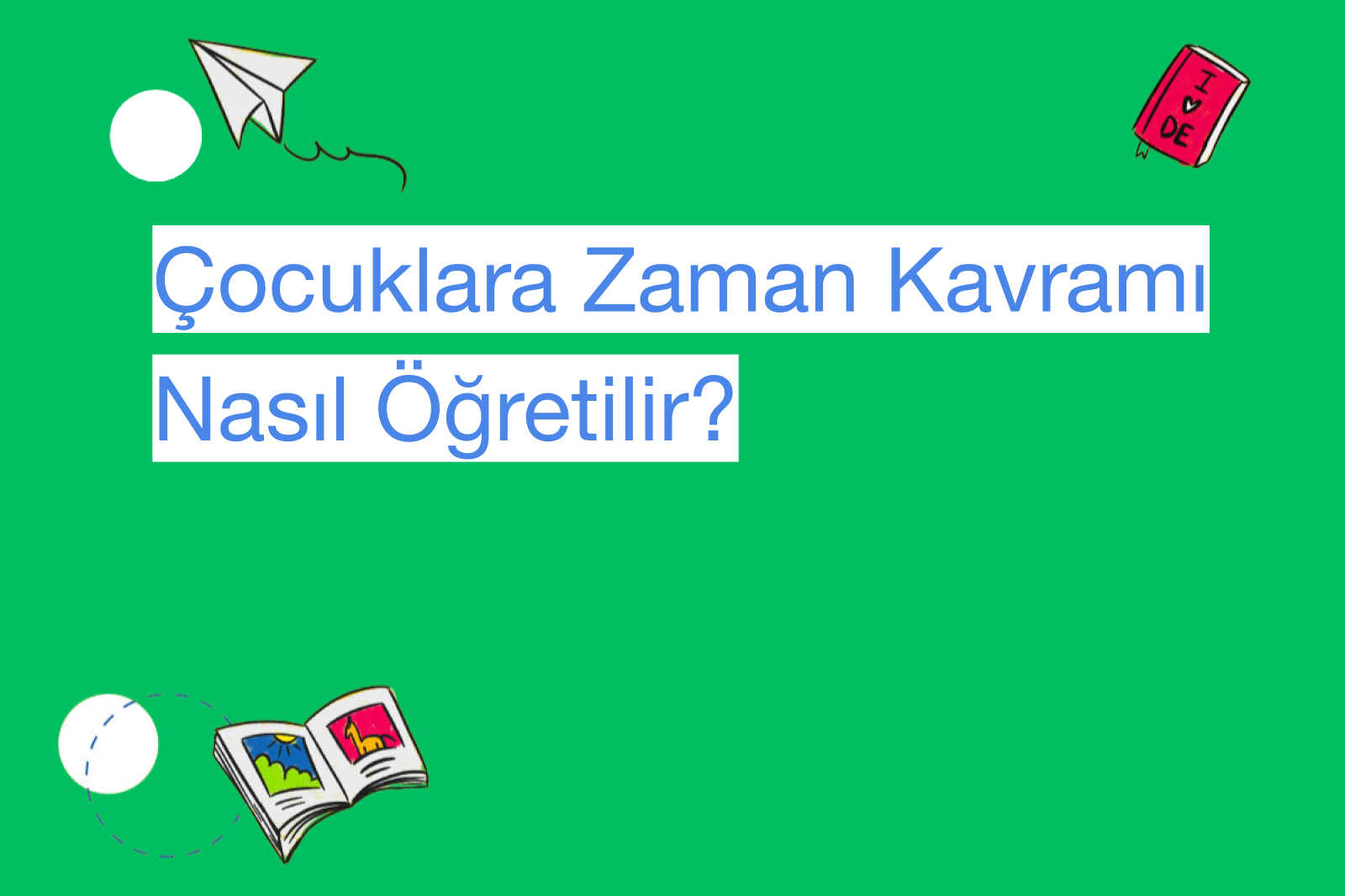Çocuklara Zaman Kavramı Nasıl Öğretilir?