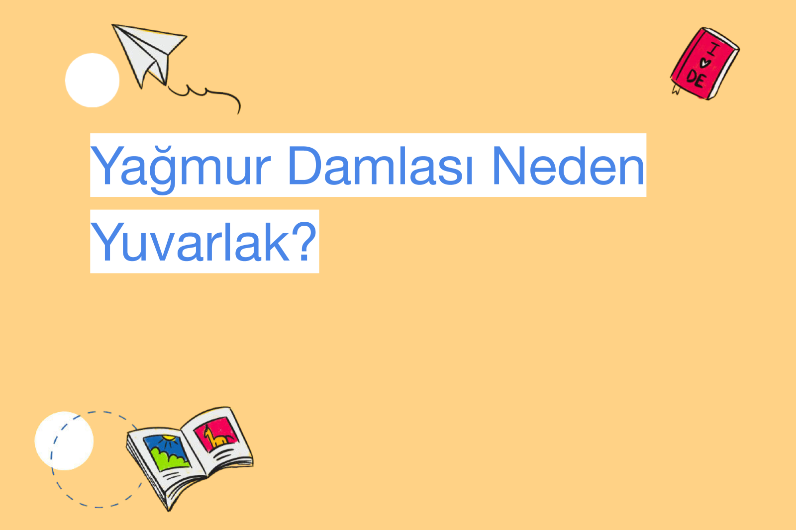 Yağmur Damlası Neden Yuvarlak?