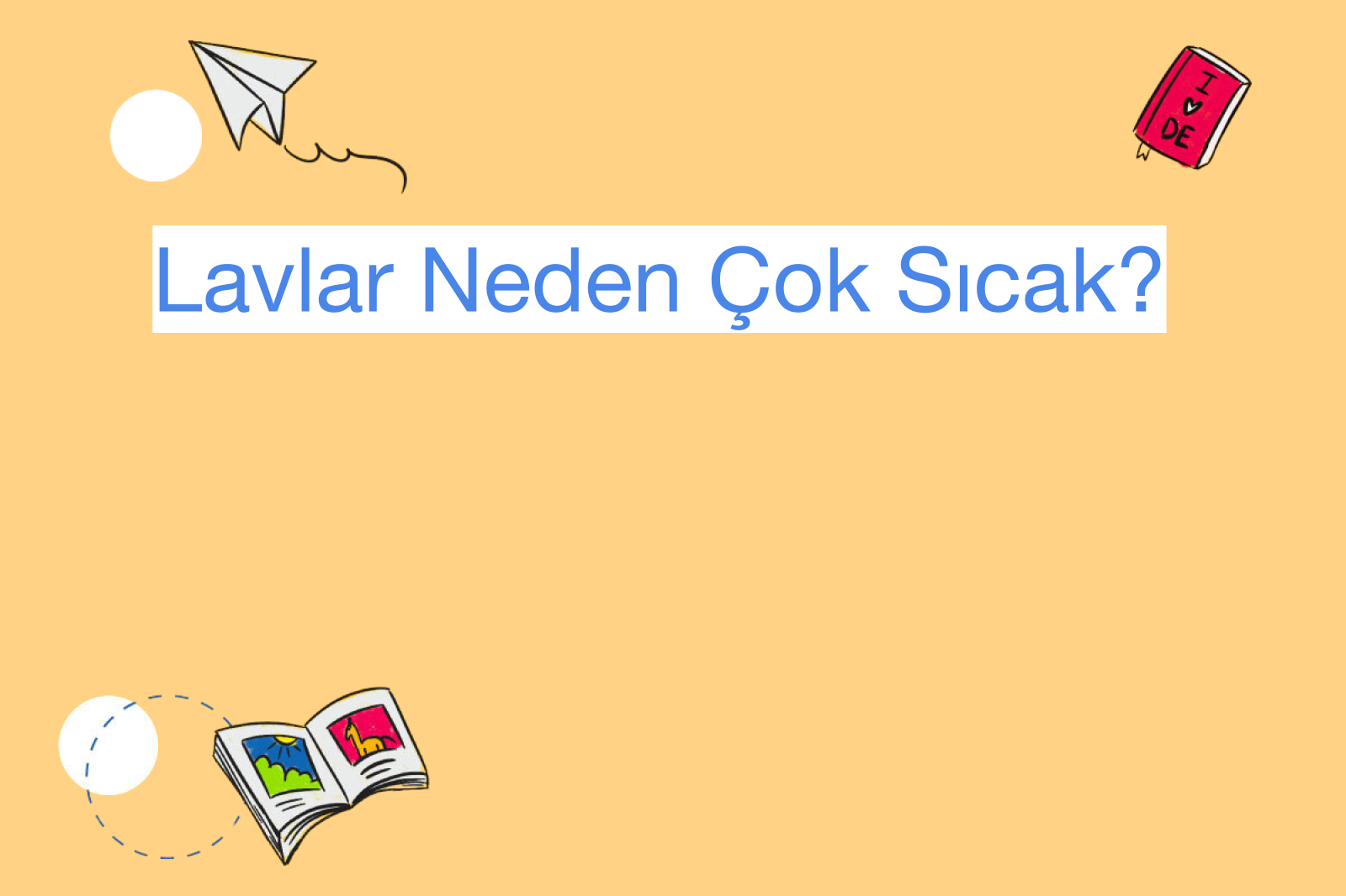 Lavlar Neden Çok Sıcak?