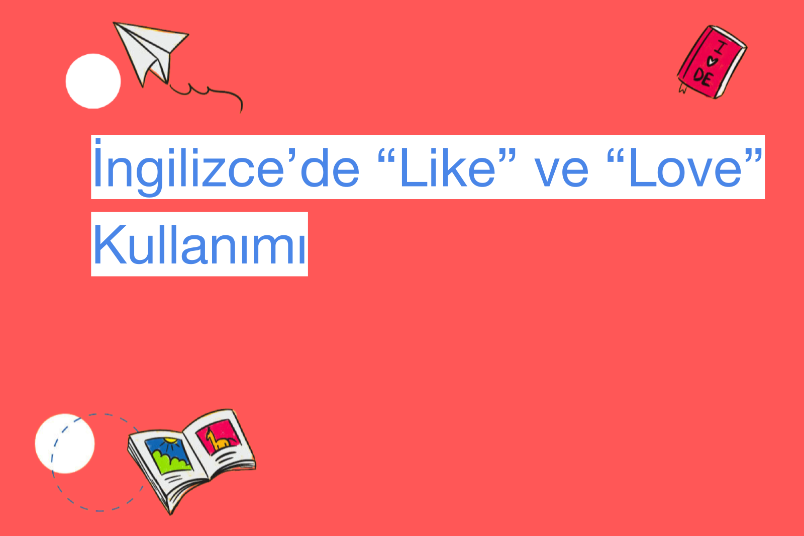 İngilizce’de “Like” ve “Love” Kullanımı