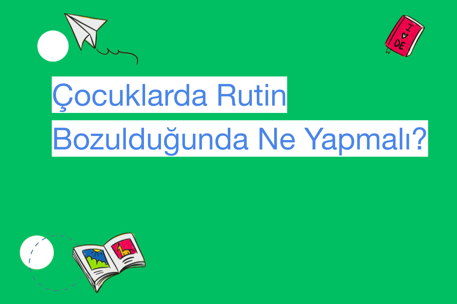 Çocuklarda Rutin Bozulduğunda Ne Yapmalı?