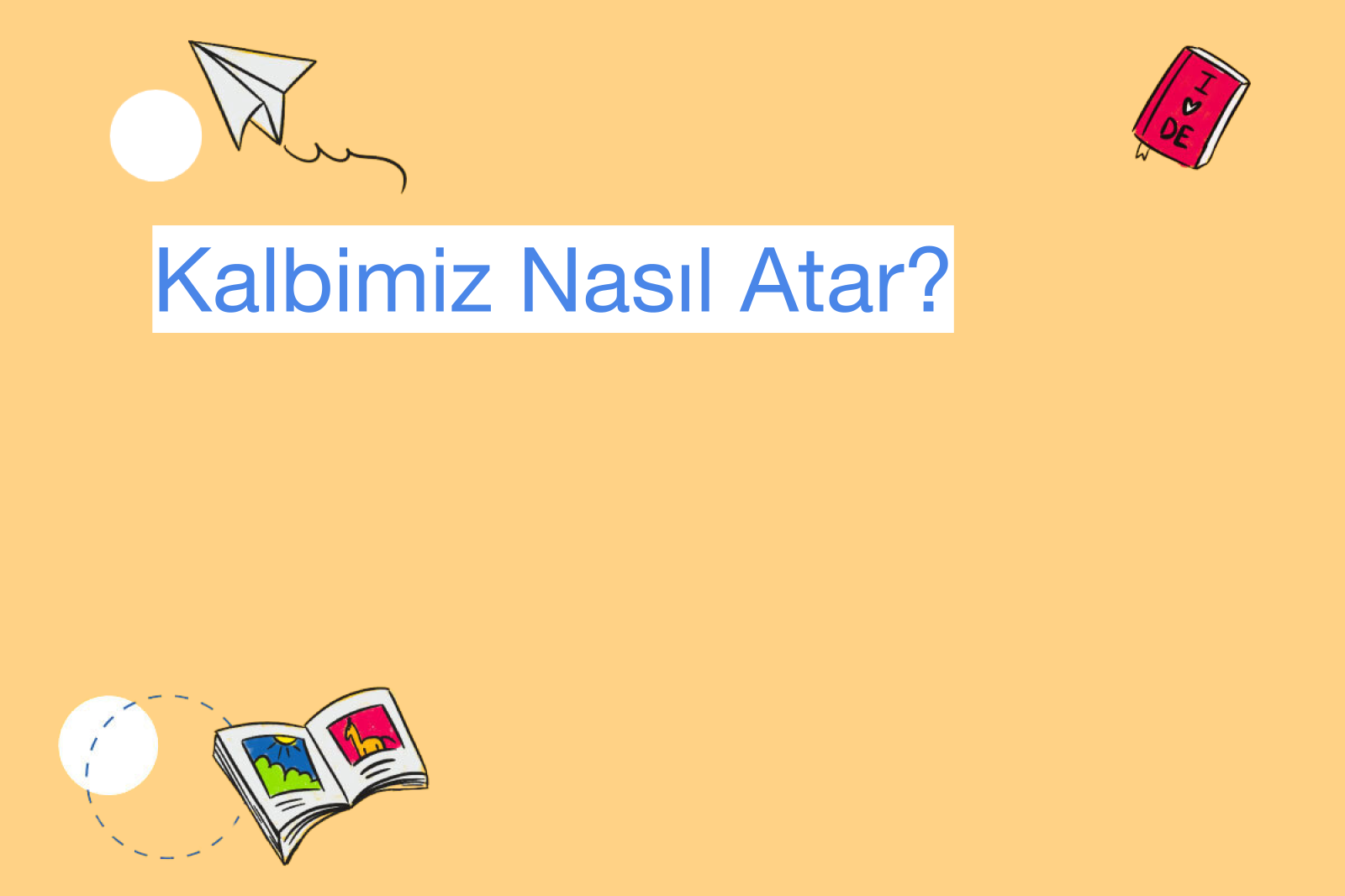 Kalbimiz Nasıl Atar?