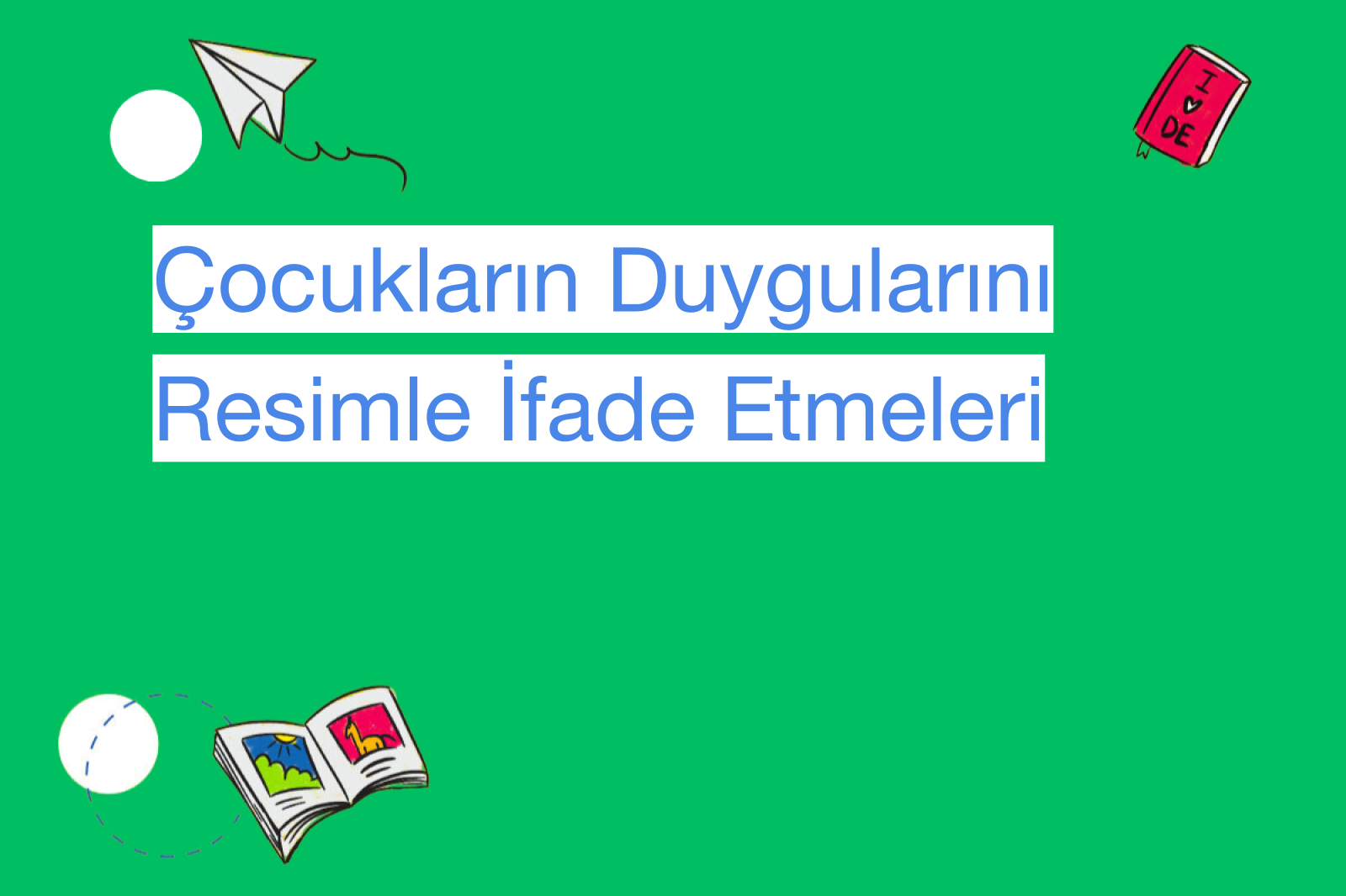 Çocukların Duygularını Resimle İfade Etmeleri