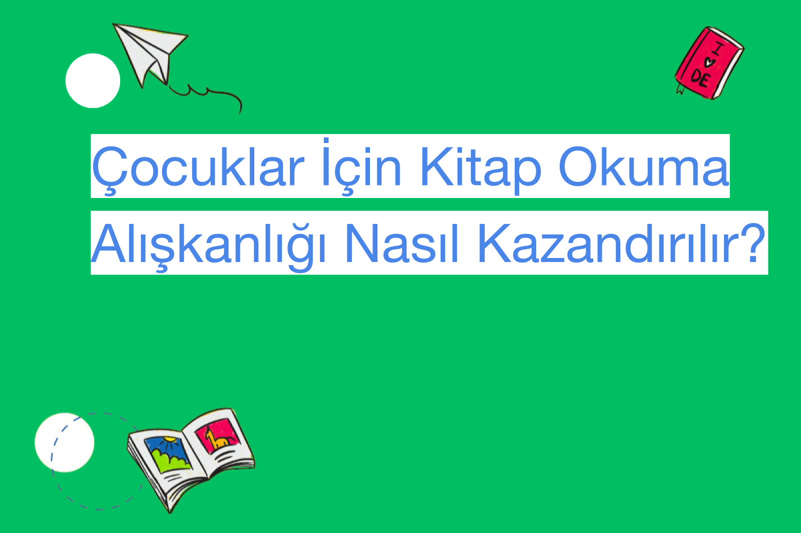 Çocuklar İçin Kitap Okuma Alışkanlığı Nasıl Kazandırılır?