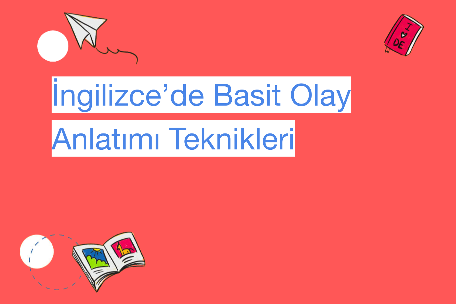 İngilizce’de Basit Olay Anlatımı Teknikleri