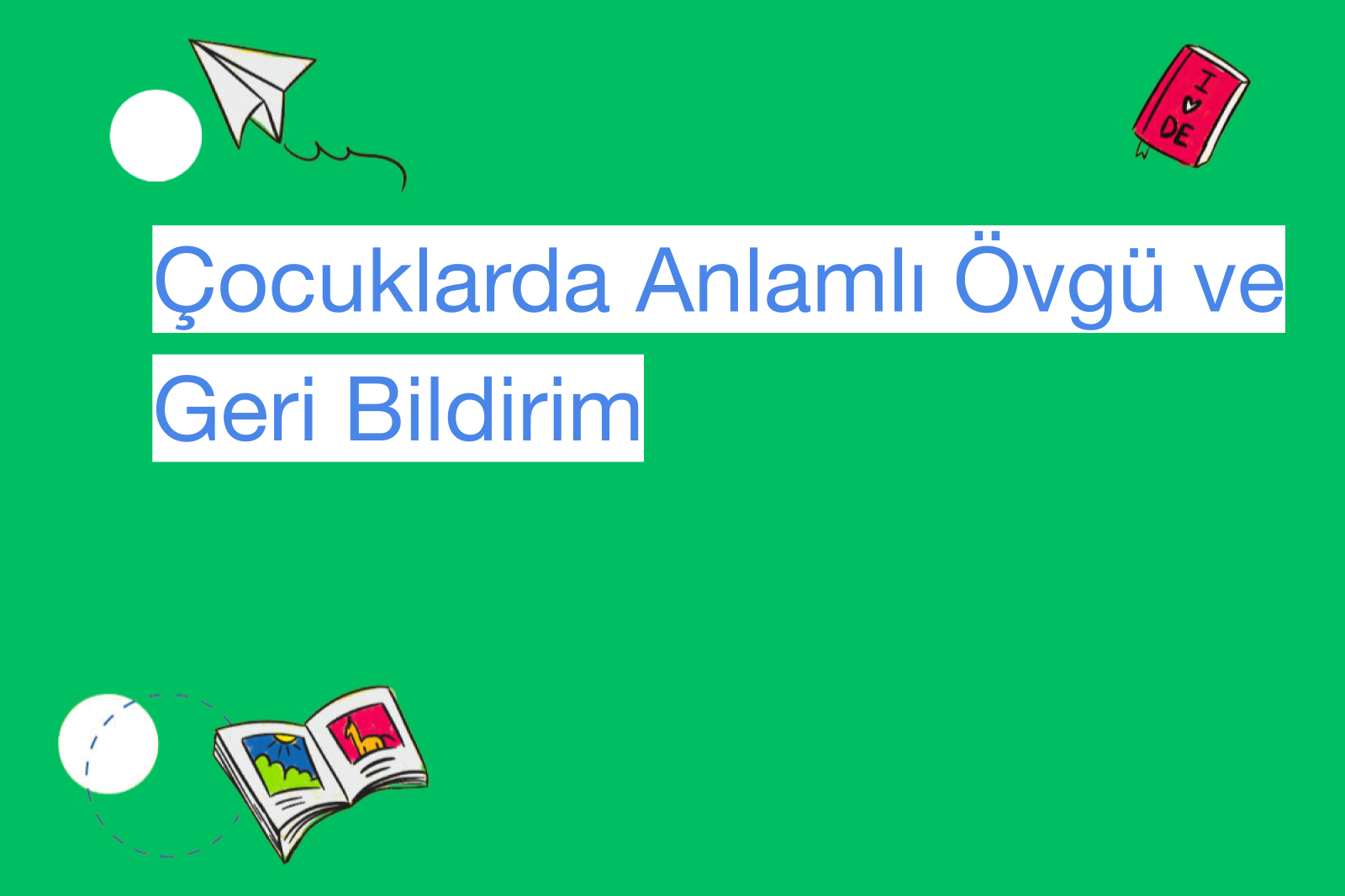 Çocuklarda Anlamlı Övgü ve Geri Bildirim