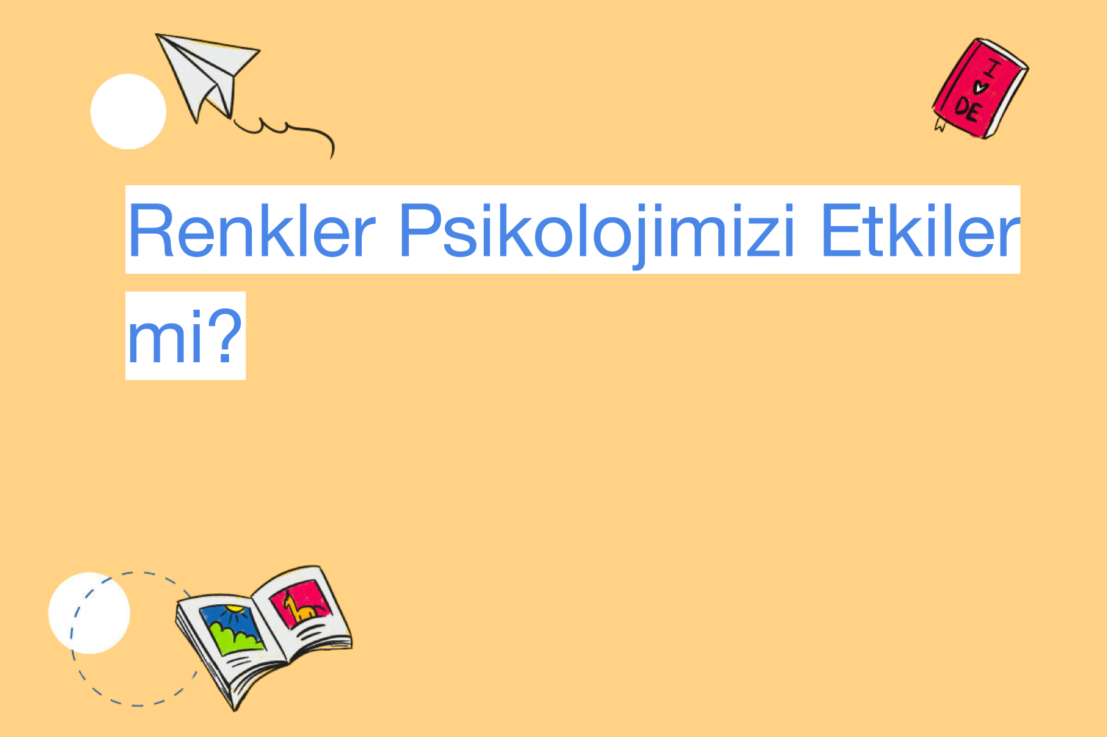 Renkler Psikolojimizi Etkiler mi?