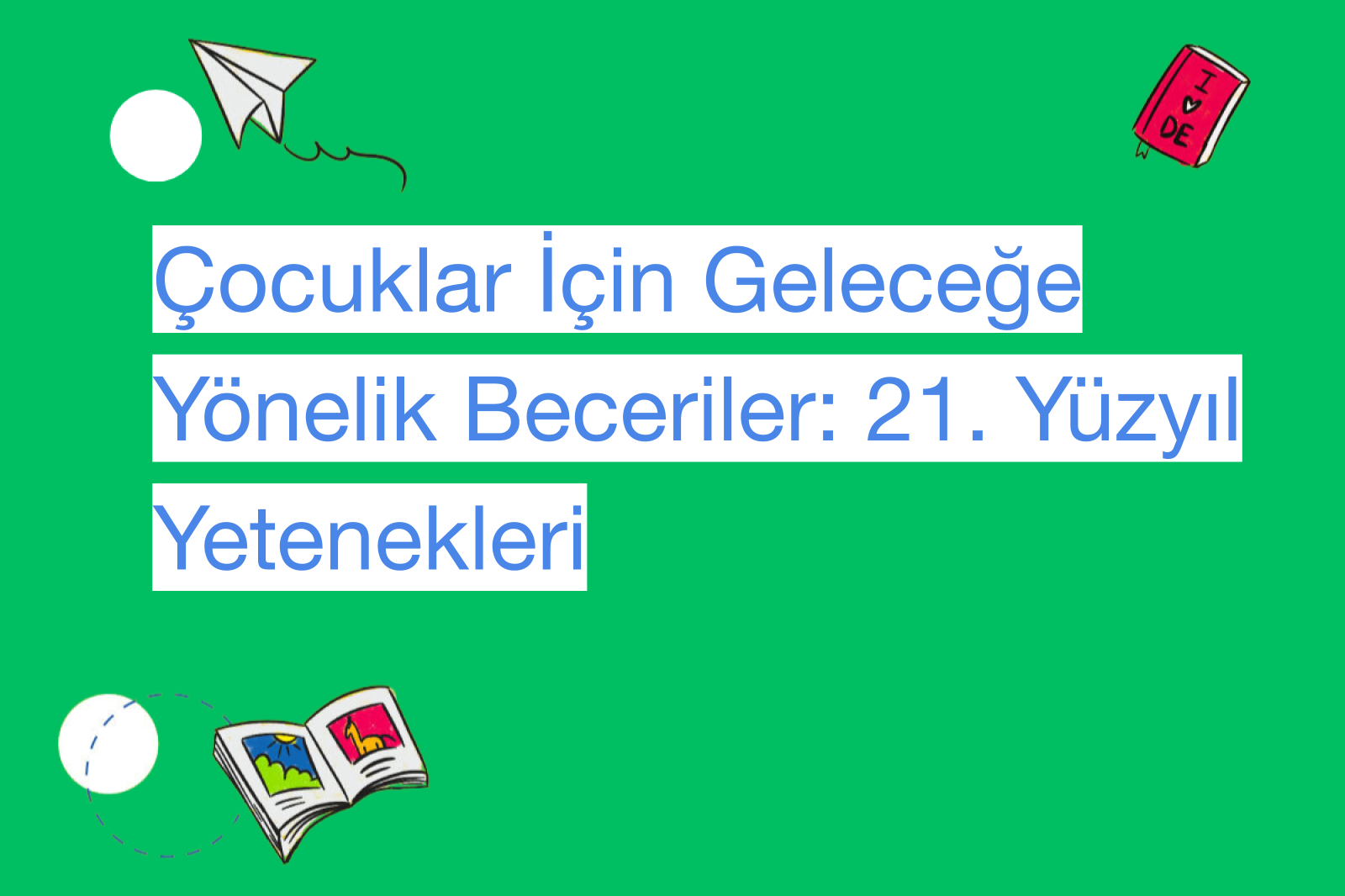Çocuklar İçin Geleceğe Yönelik Beceriler: 21. Yüzyıl Yetenekleri