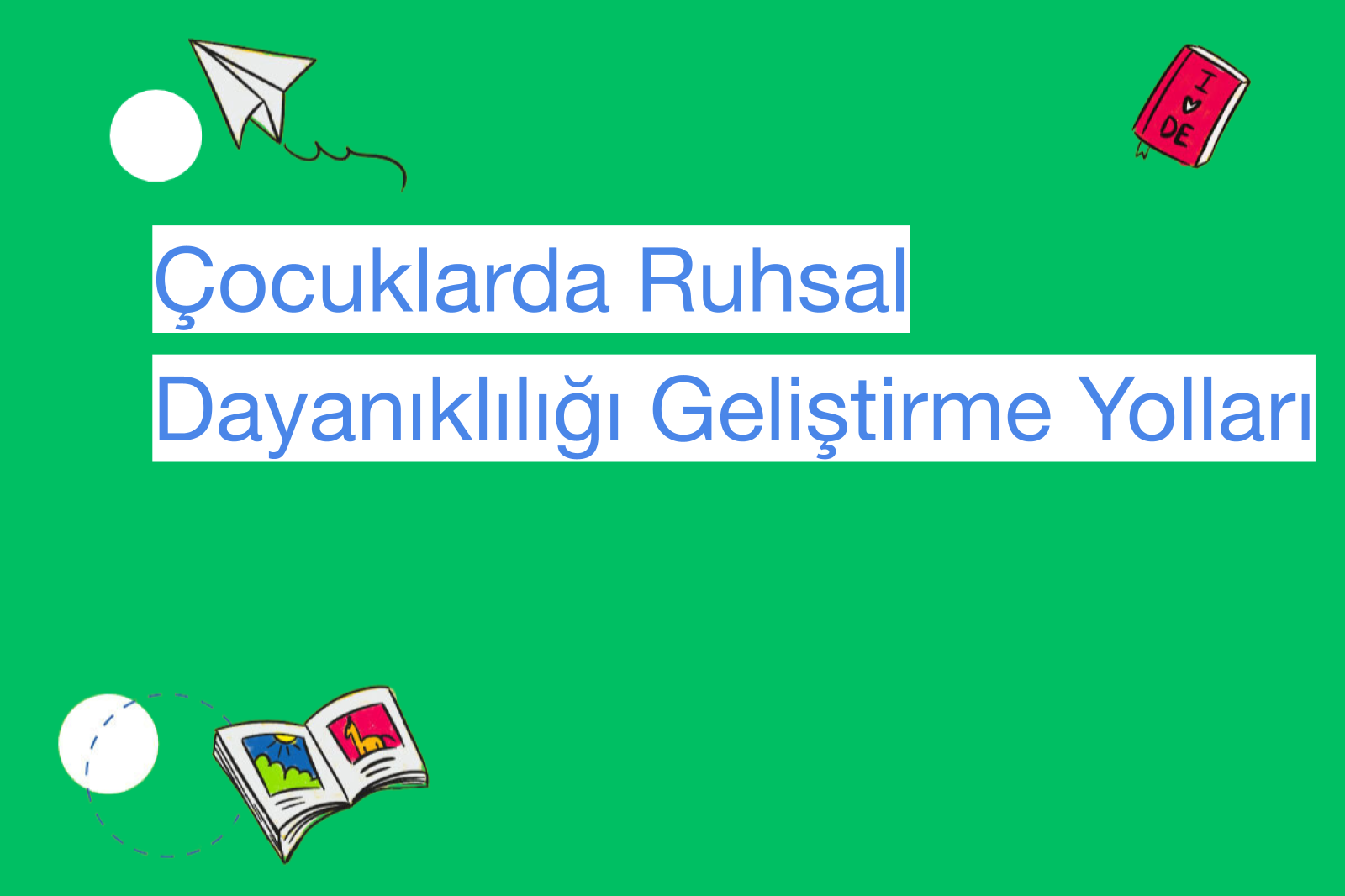Çocuklarda Ruhsal Dayanıklılığı Geliştirme Yolları