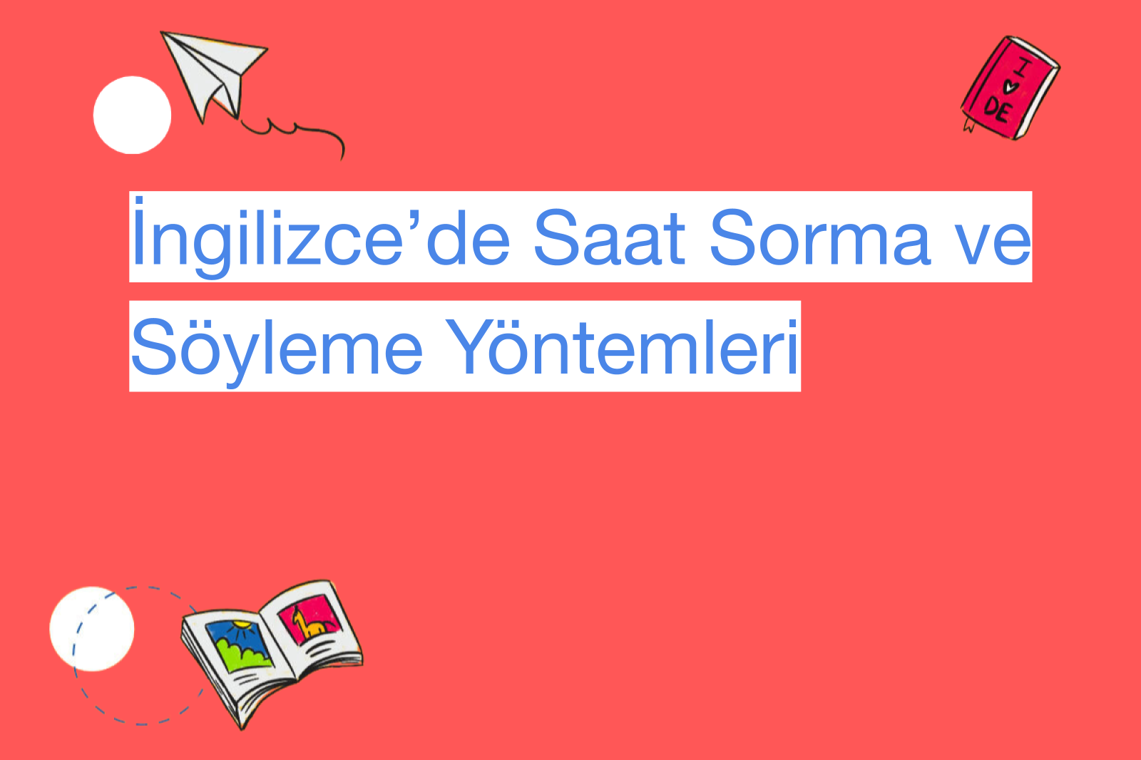 İngilizce’de Saat Sorma ve Söyleme Yöntemleri