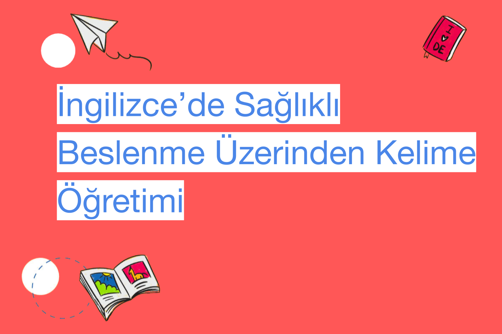 İngilizce’de Sağlıklı Beslenme Üzerinden Kelime Öğretimi