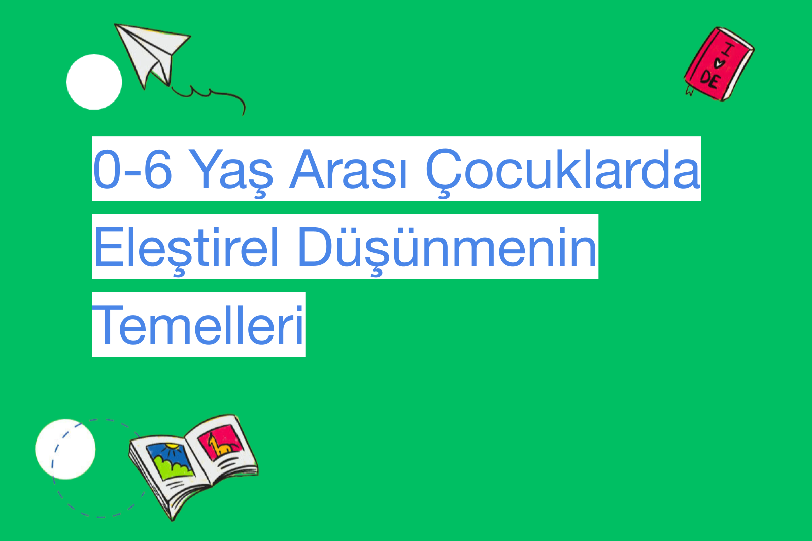 0-6 Yaş Arası Çocuklarda Eleştirel Düşünmenin Temelleri