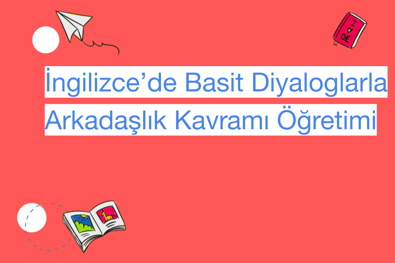 İngilizce’de Basit Diyaloglarla Arkadaşlık Kavramı Öğretimi