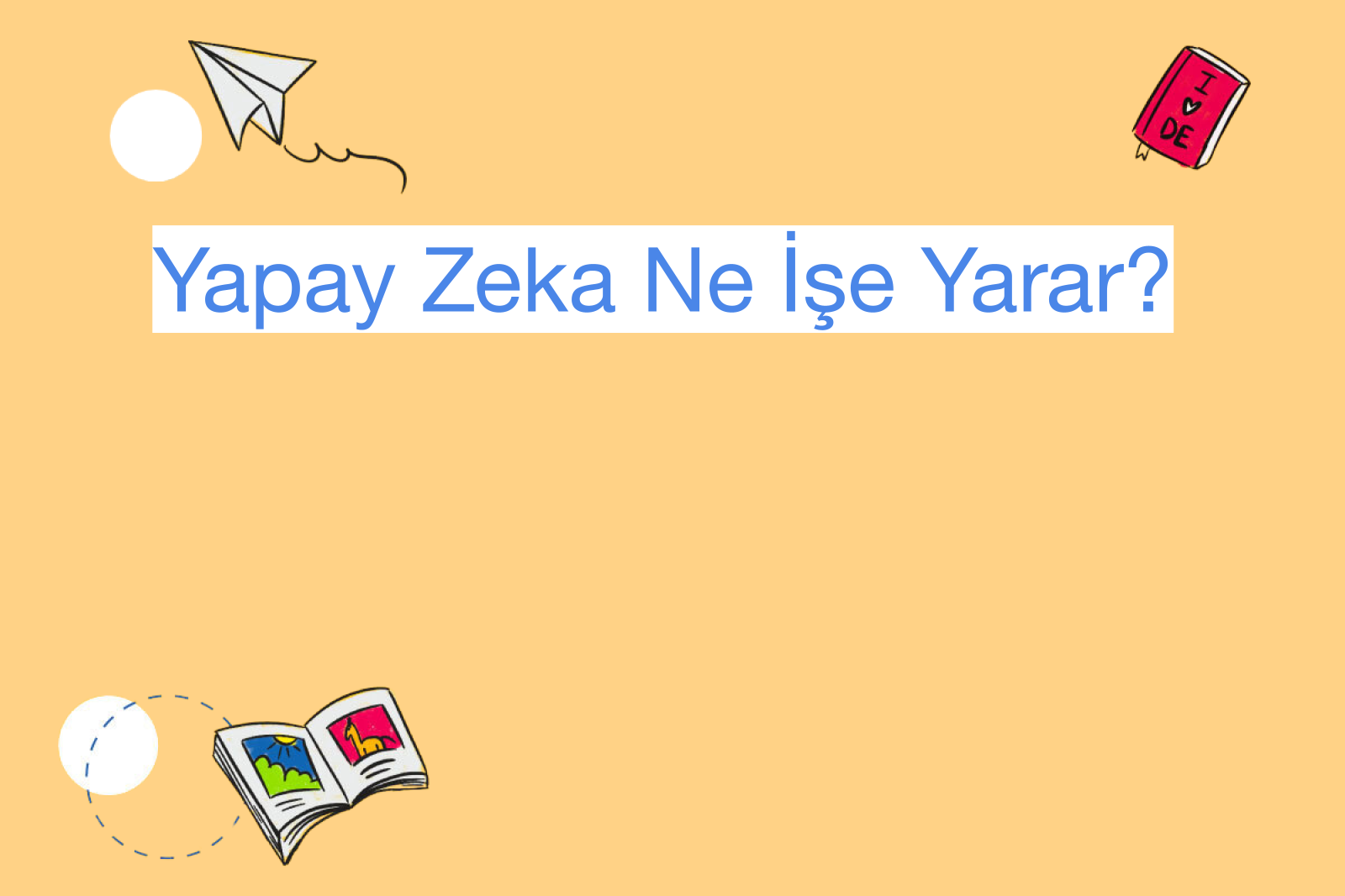 Yapay Zeka Ne İşe Yarar?
