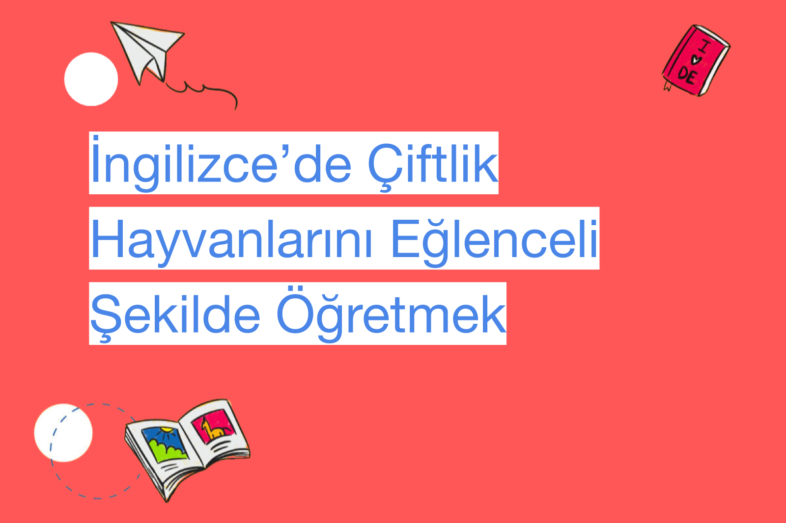 İngilizce’de Çiftlik Hayvanlarını Eğlenceli Şekilde Öğretmek