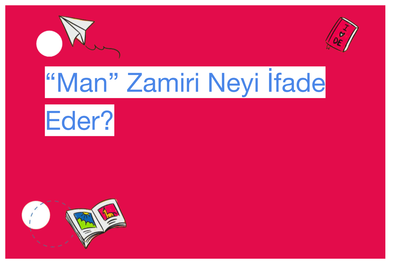 “Man” Zamiri Neyi İfade Eder?