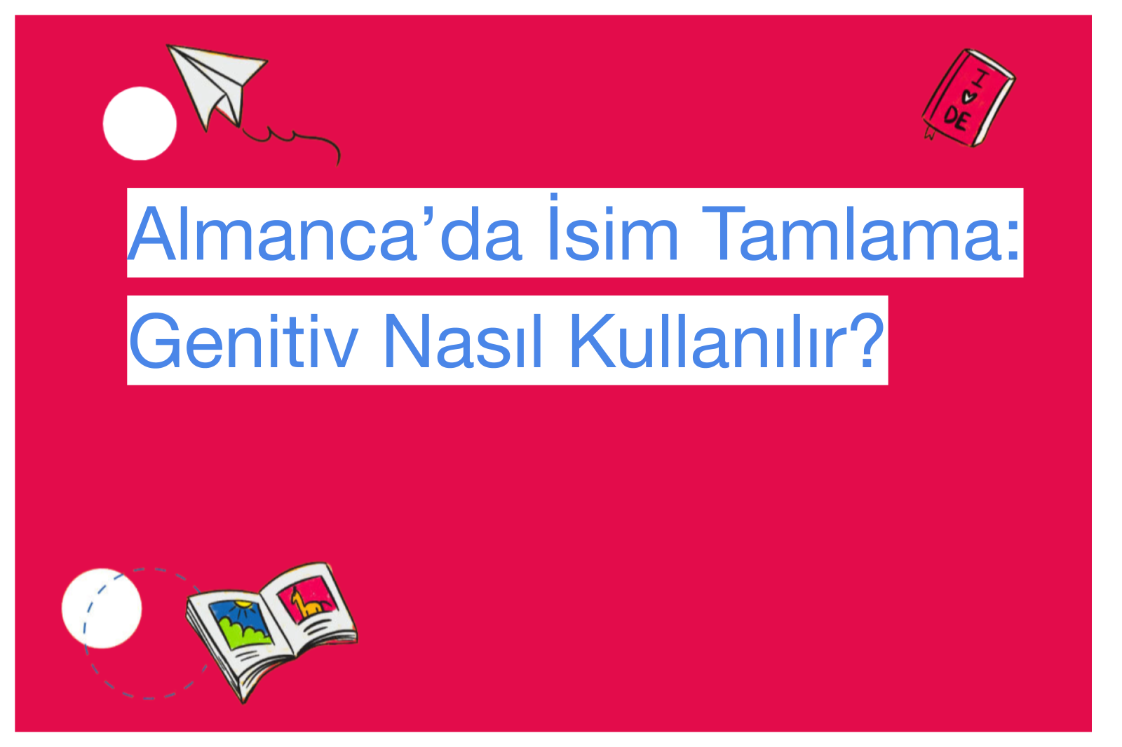 Almanca’da İsim Tamlama: Genitiv Nasıl Kullanılır?