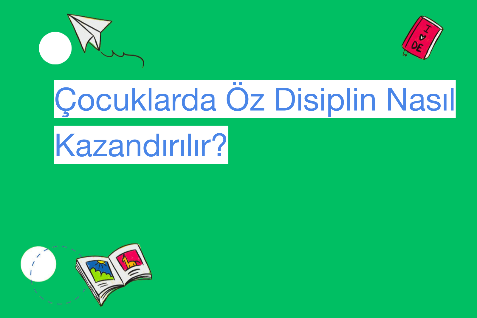 Çocuklarda Öz Disiplin Nasıl Kazandırılır?