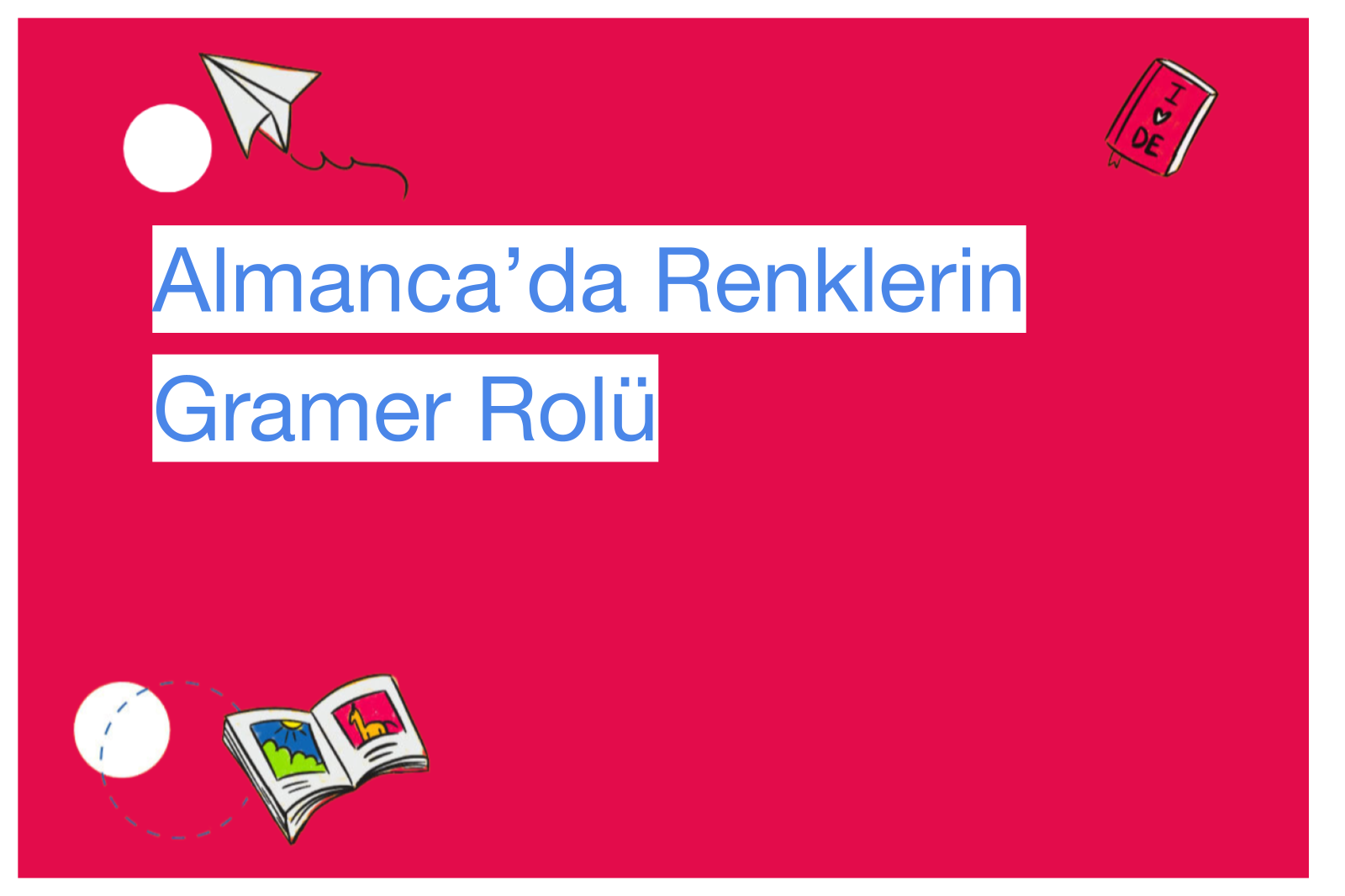 Almanca’da Renklerin Gramer Rolü