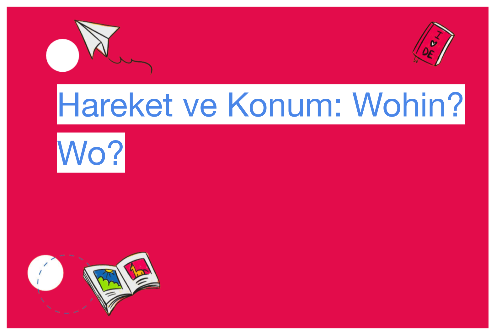 Hareket ve Konum: Wohin? Wo?