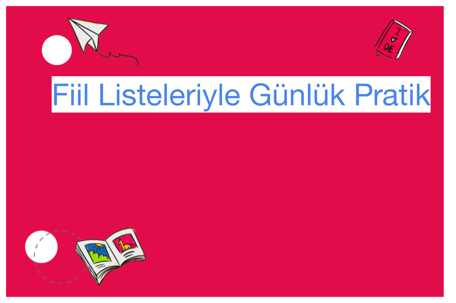 Fiil Listeleriyle Günlük Pratik