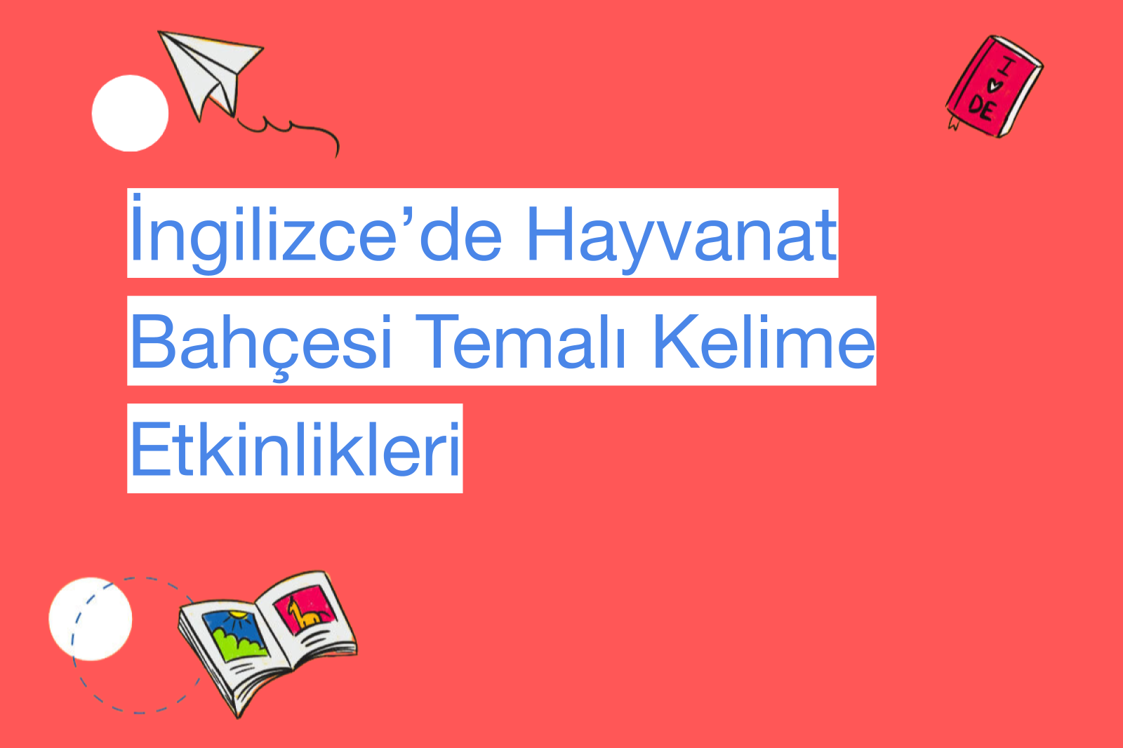 İngilizce’de Hayvanat Bahçesi Temalı Kelime Etkinlikleri