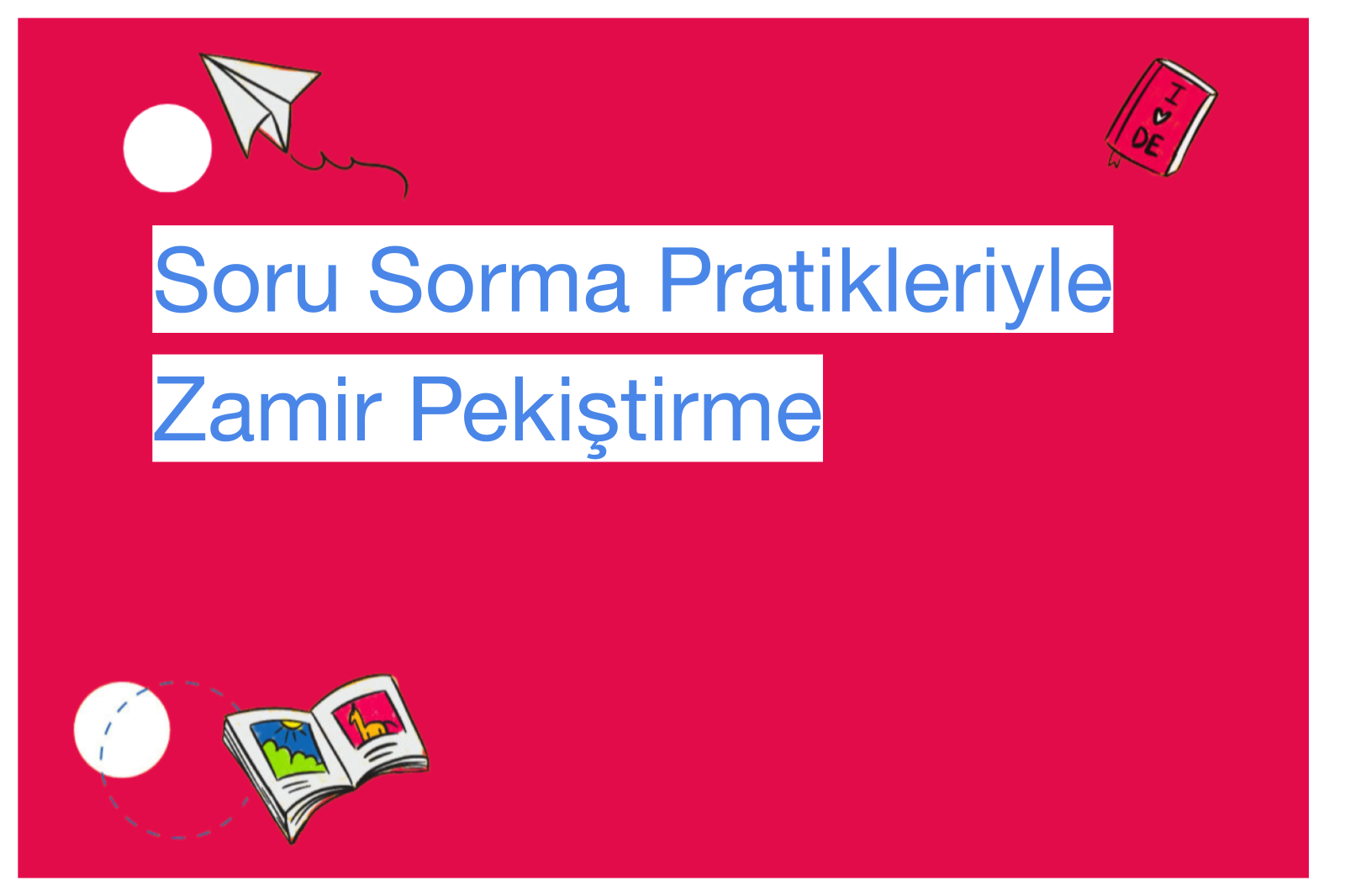 Soru Sorma Pratikleriyle Zamir Pekiştirme