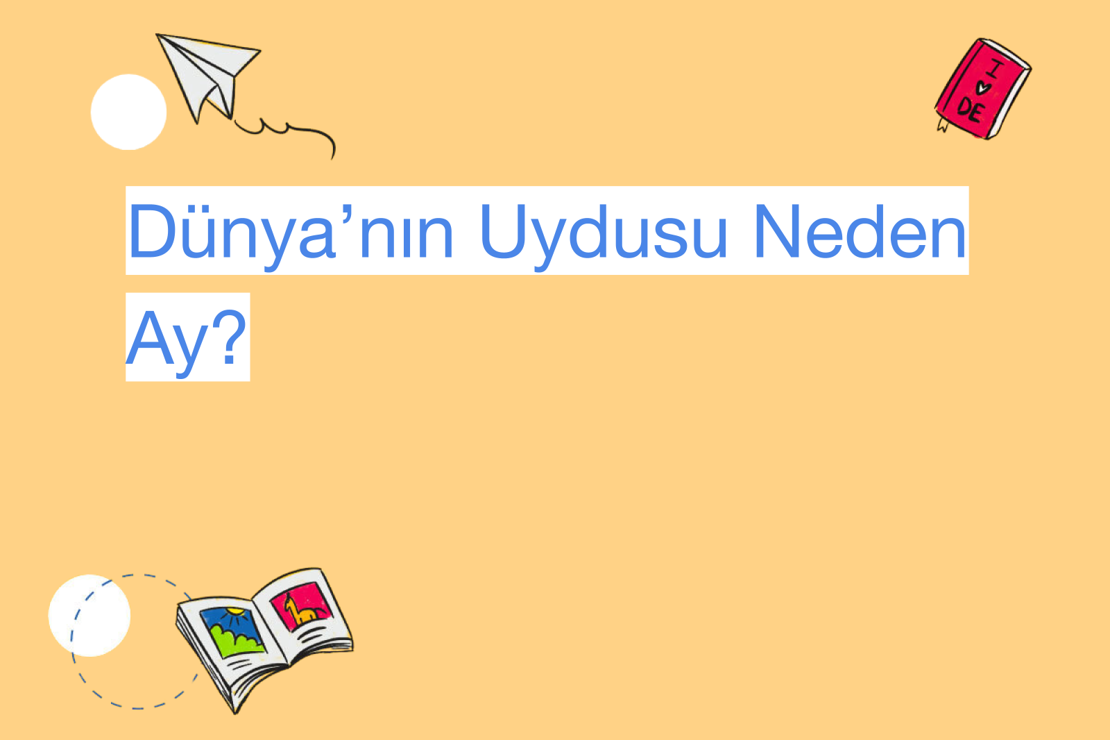 Dünya’nın Uydusu Neden Ay?