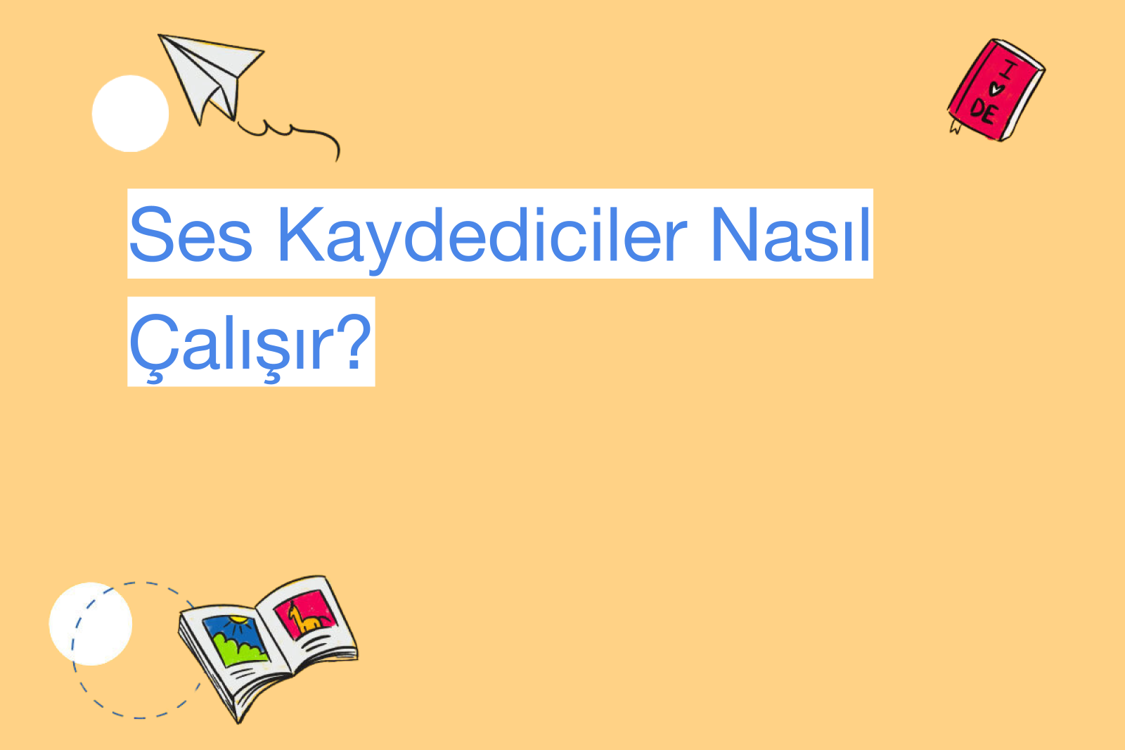Ses Kaydediciler Nasıl Çalışır?