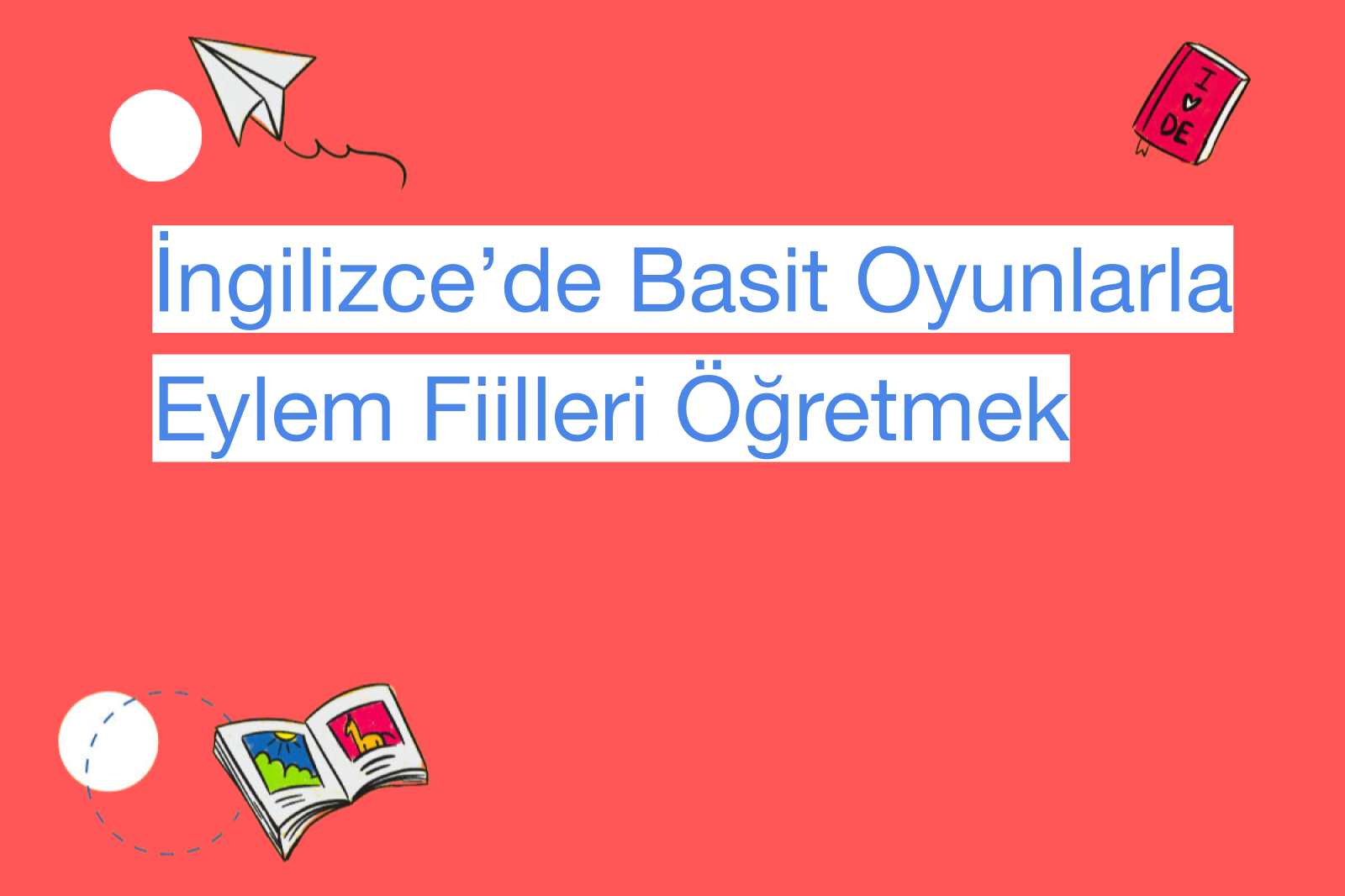 İngilizce’de Basit Oyunlarla Eylem Fiilleri Öğretmek