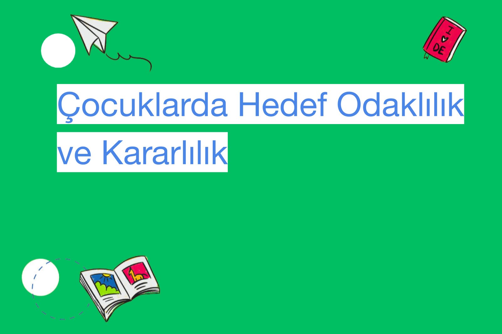 Çocuklarda Hedef Odaklılık ve Kararlılık