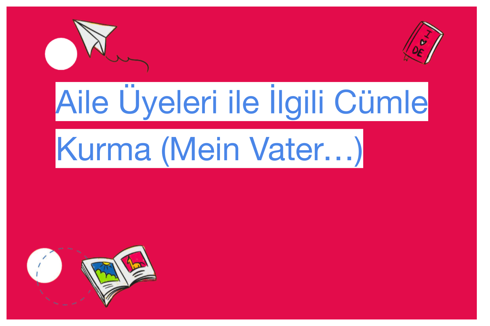 Aile Üyeleri ile İlgili Cümle Kurma (Mein Vater…)
