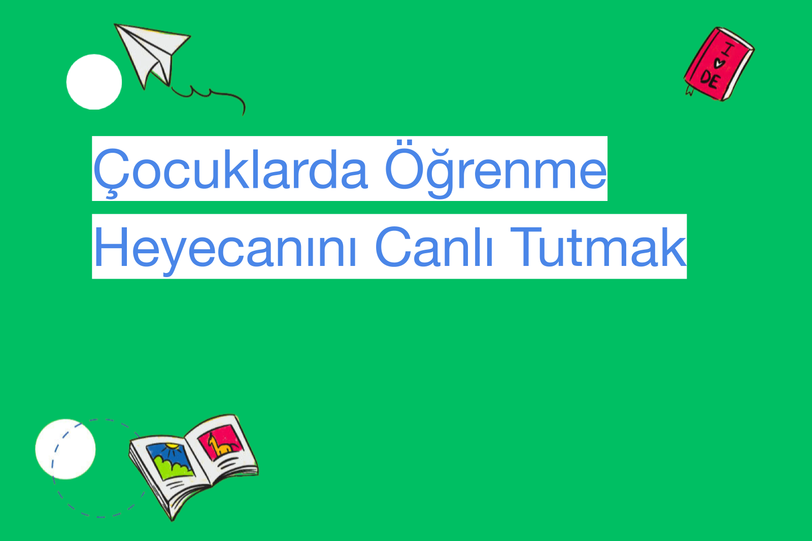 Çocuklarda Öğrenme Heyecanını Canlı Tutmak