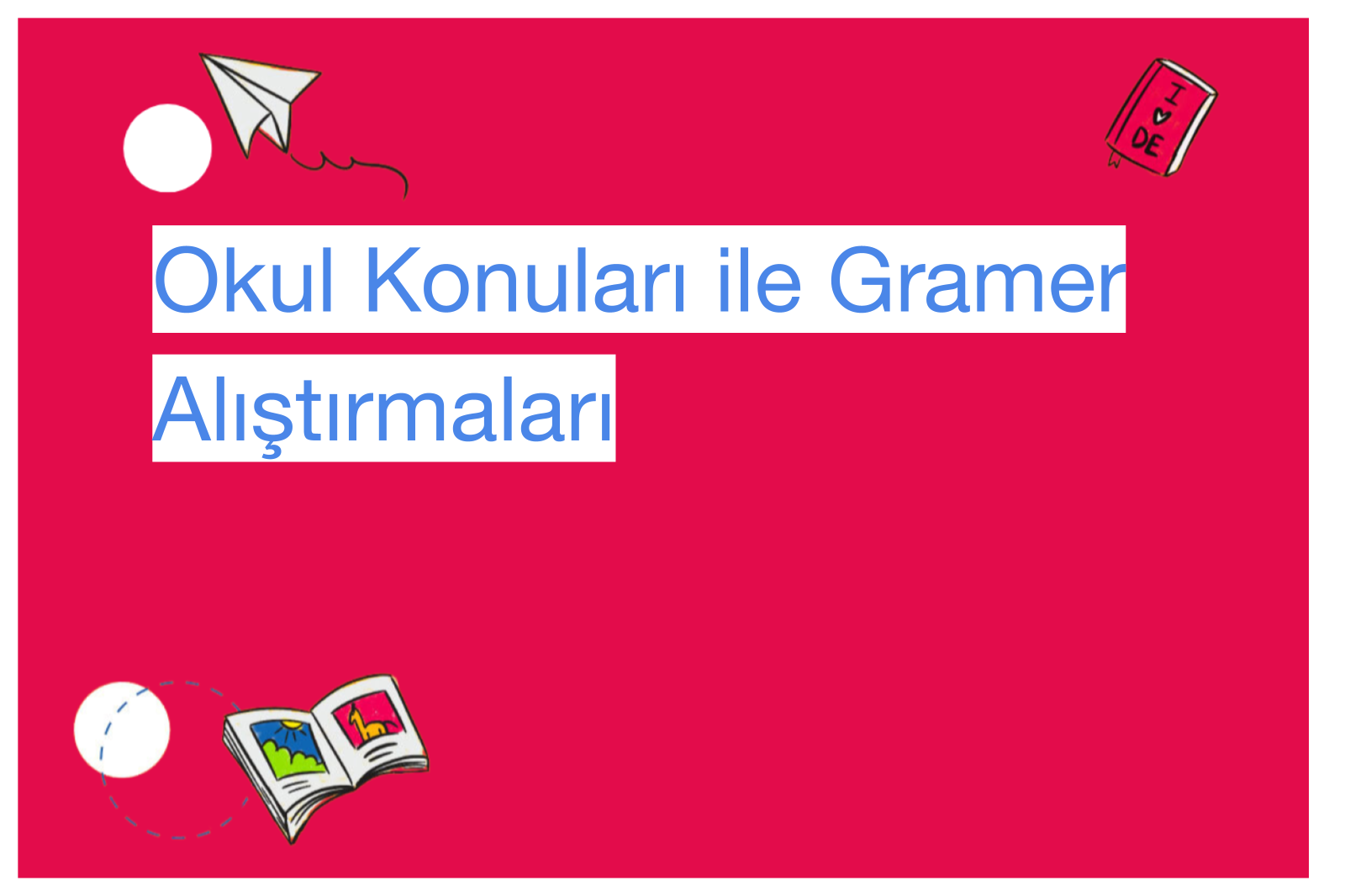Okul Konuları ile Gramer Alıştırmaları