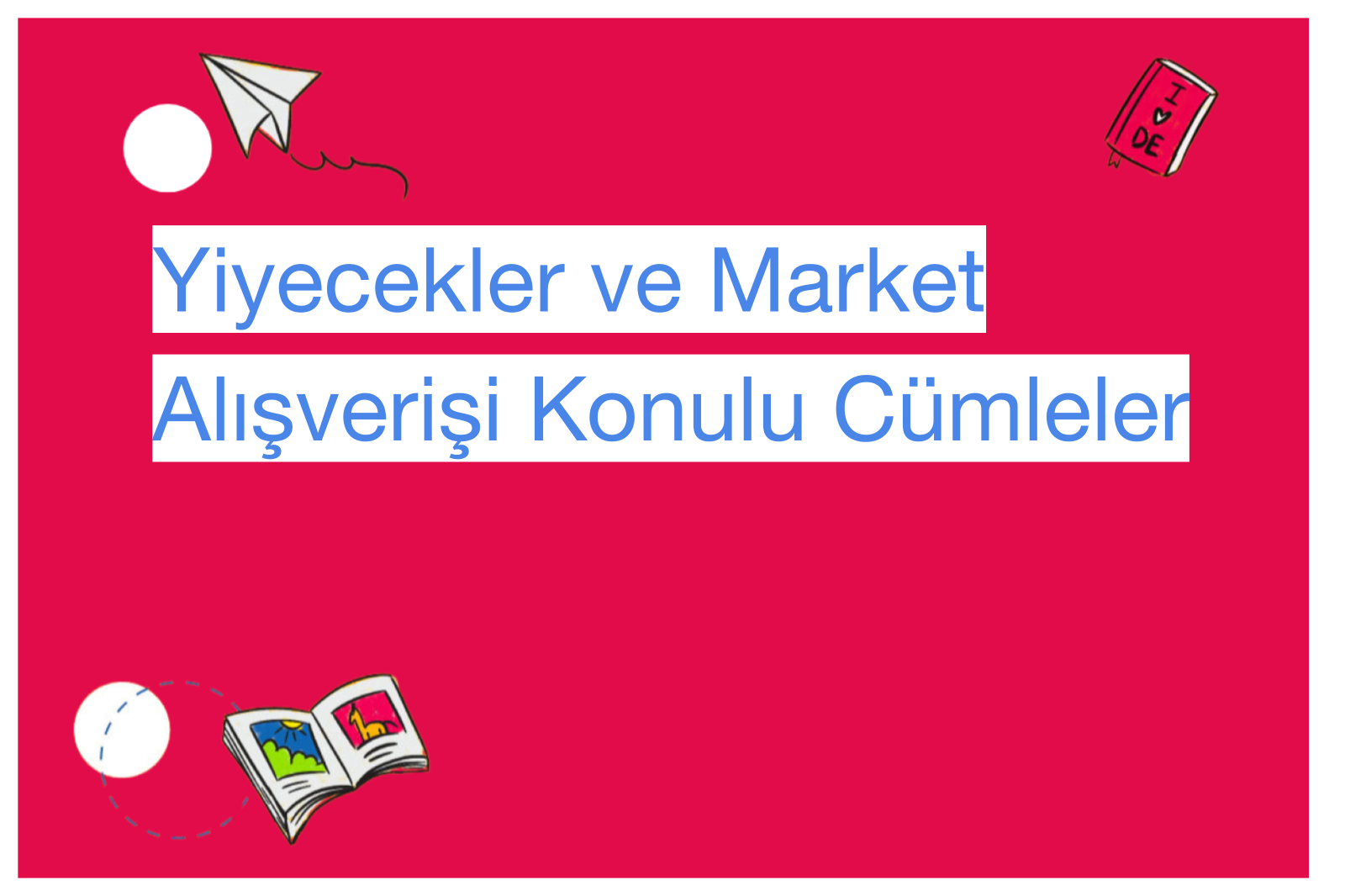 Yiyecekler ve Market Alışverişi Konulu Cümleler