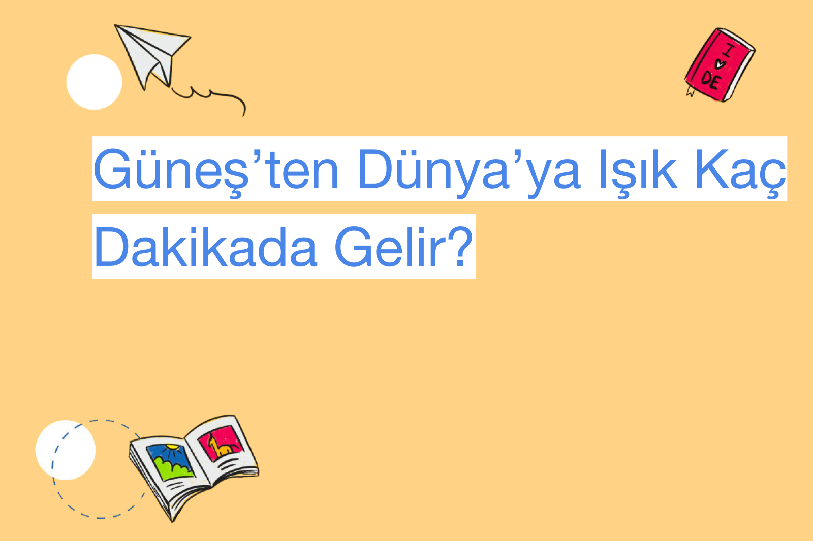 Güneş’ten Dünya’ya Işık Kaç Dakikada Gelir?